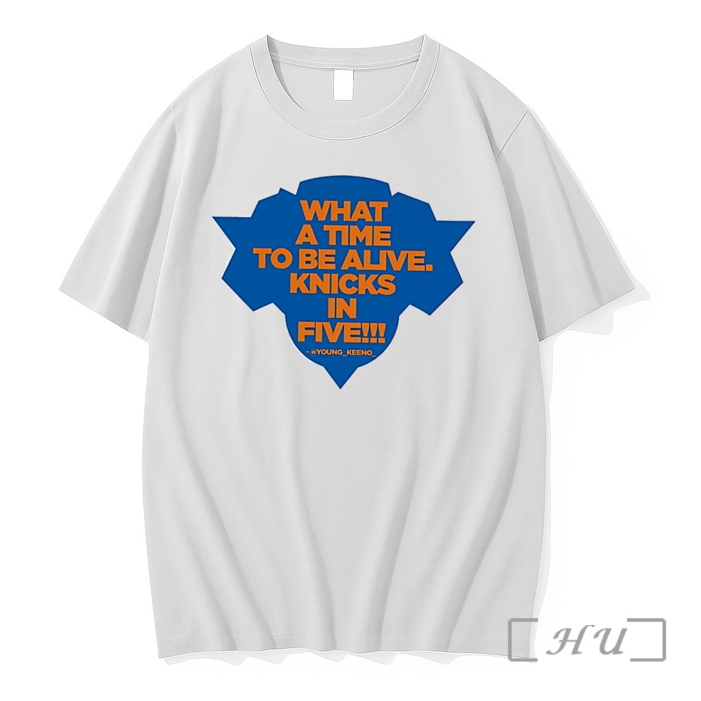 Officials New York Knicks What A Time To Be Alive Knicks In Five Tee Premium T Shirts Sweater Hoodie