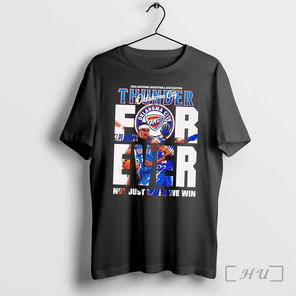Officials Oklahoma City 2026 Nba Forever Not Just When We Win Graphic Tee Premium T Shirts Sweater Hoodie