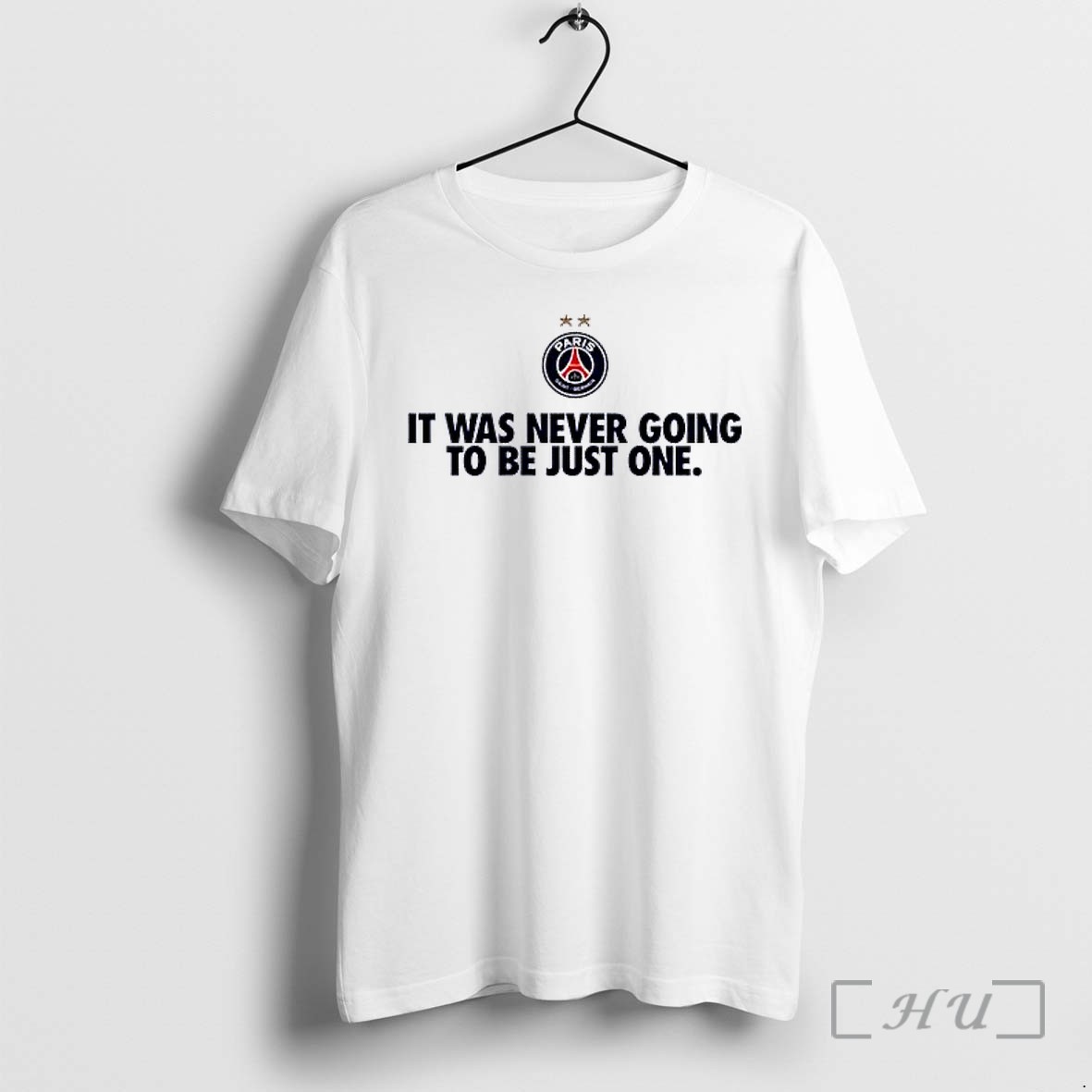 Officials Psg It Was Never Going To Be Just One Premium T Shirts Sweater Hoodie