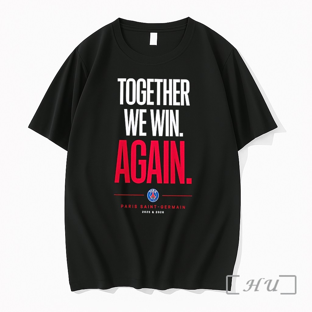 Officials Paris Saint Germain Together We Win Again 2025 2026 Premium T Shirts Sweater Hoodie