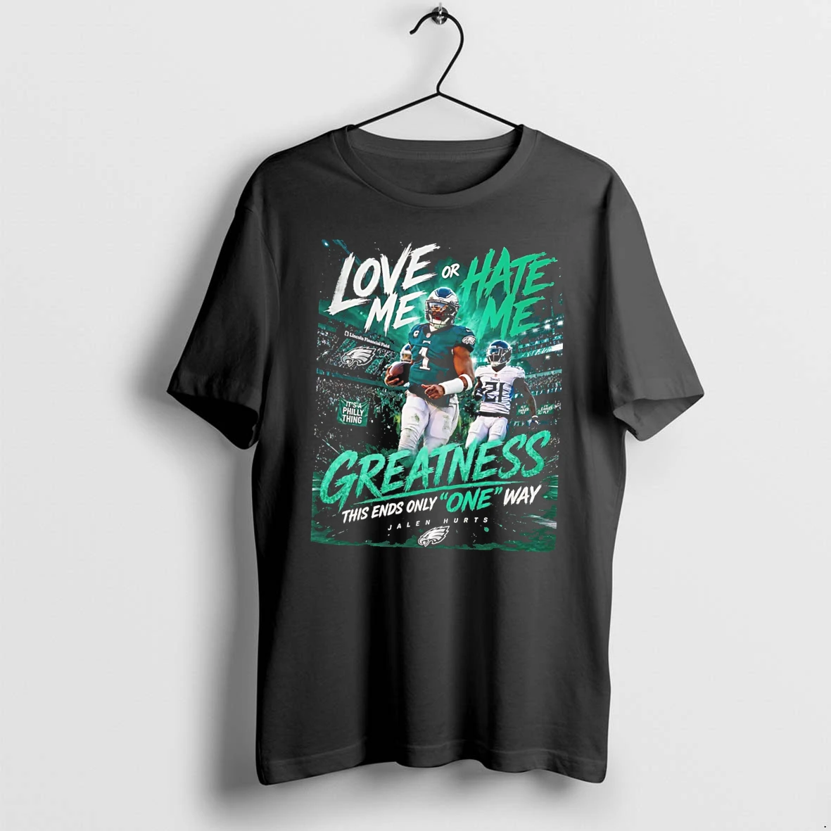 Officials Philadelphia Eagles Jalen Hurts Love Me Or Hate Me Greatness This Ends Only One Way Tee Premium T Shirt Sweatshirt Hoodie
