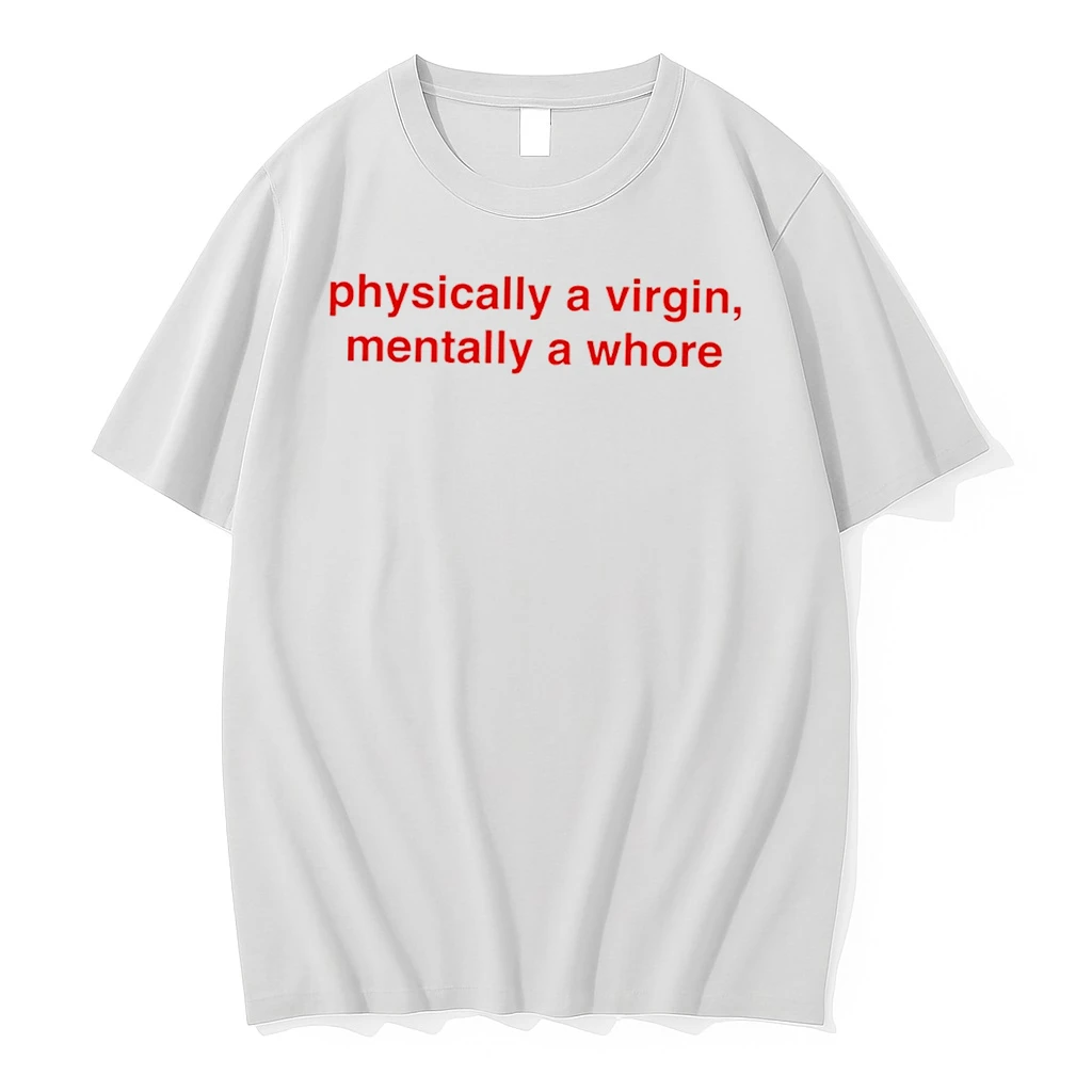 Officials Physically A Virgin Mentally A Whore Tee Premium T Shirt Sweatshirt Hoodie