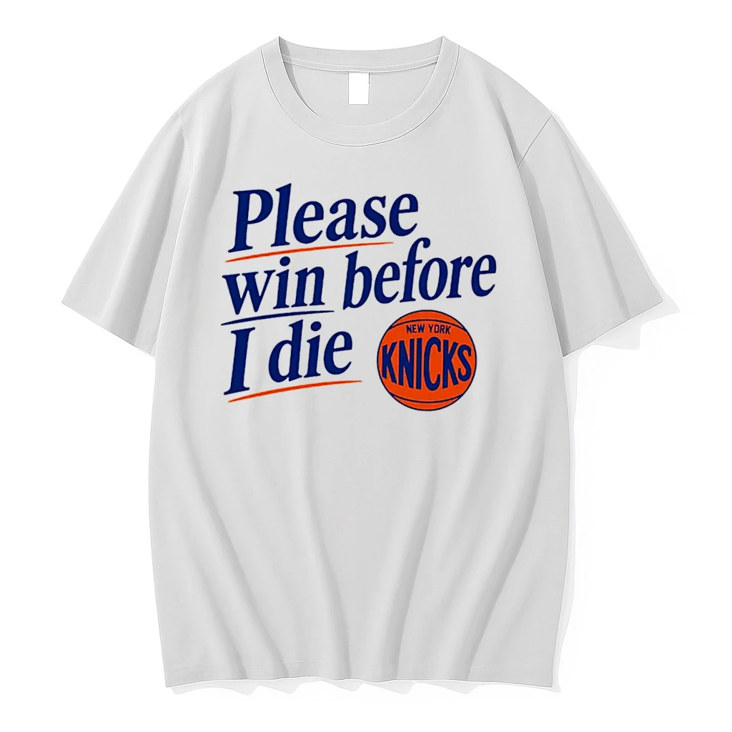 Officials Please Win Before I Die New York Knicks Tee Premium T Shirt Sweatshirt Hoodie