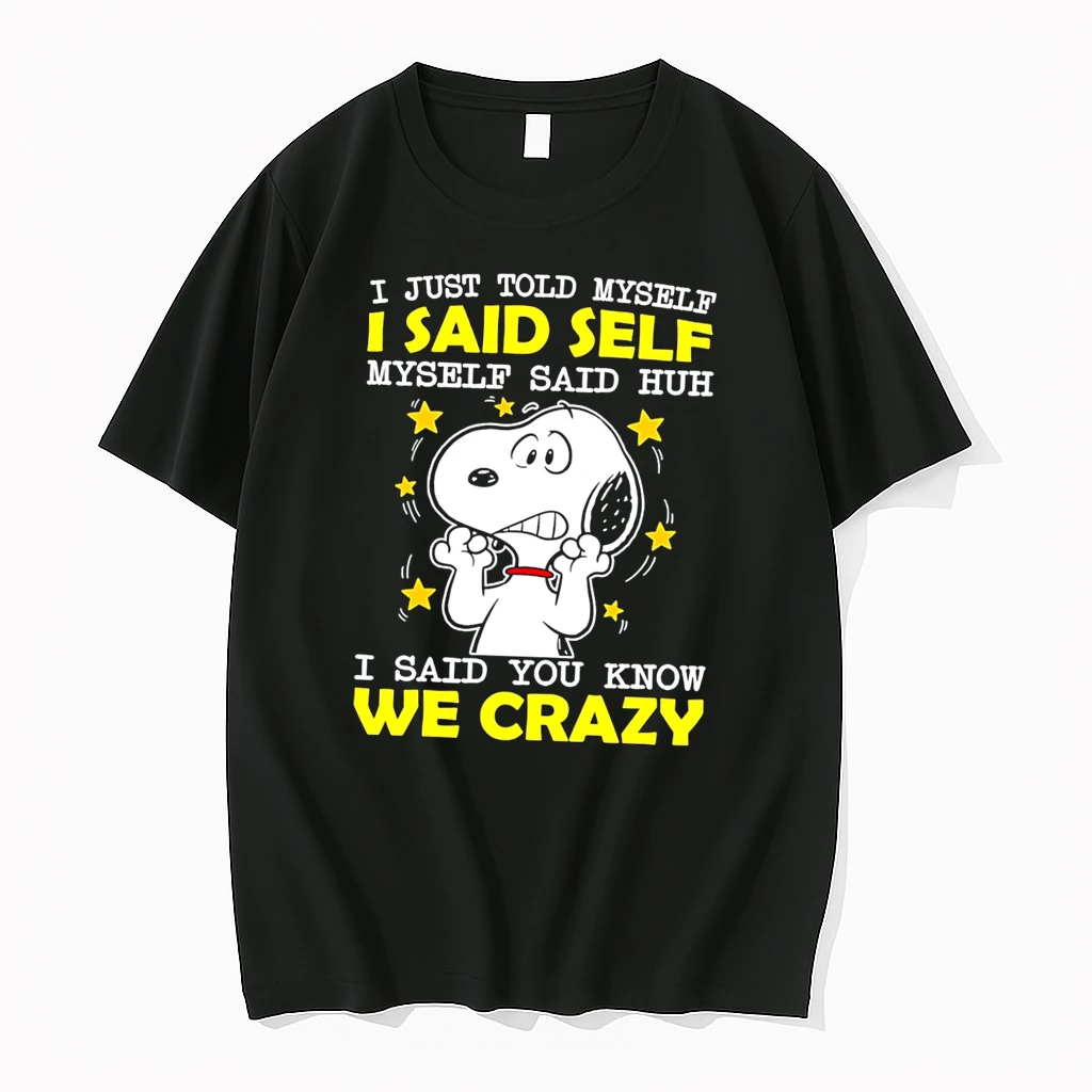 Officials Snoopy I Just Told Myself We Crazy Peanuts Tee Premium T Shirt Sweatshirt Hoodie