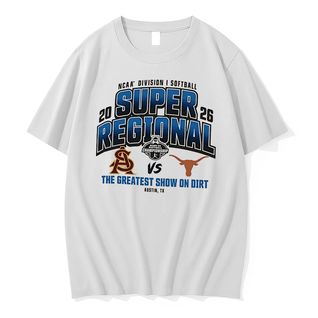 Officials Texas Longhorns Vs Arizona State Sun Devils 2026 Ncaa Softball Super Regional The Greatest Show On Dirt Tee Premium T Shirt Sweatshirt Hoodie