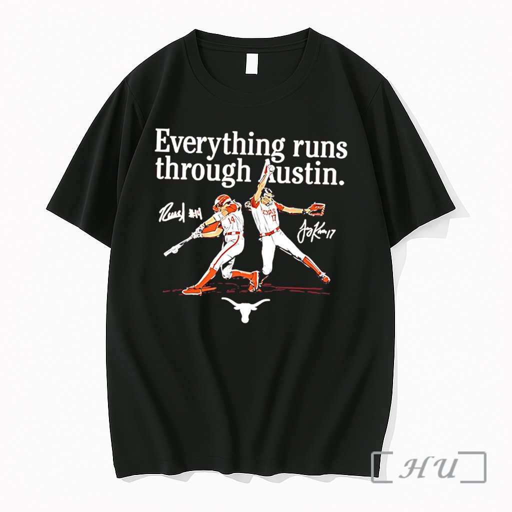 Officials Texas Softball Teagan Kavan Reese Atwood Everything Runs Through Austin Signature Tee Premium T Shirts Sweater Hoodie