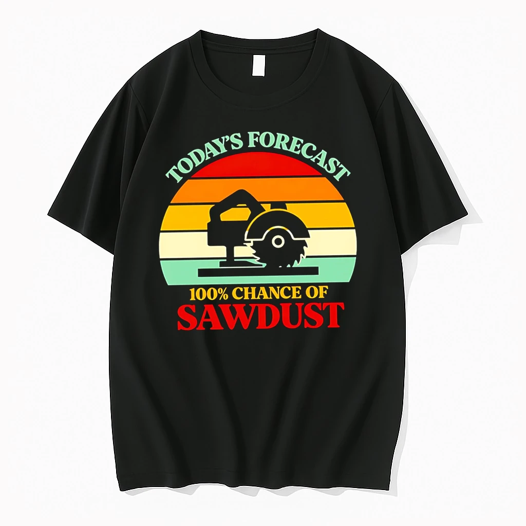 Officials Todays Forecast 100 Chance Of Sawdust Woodworking Circular Saw Premium T Shirt Sweatshirt Hoodie