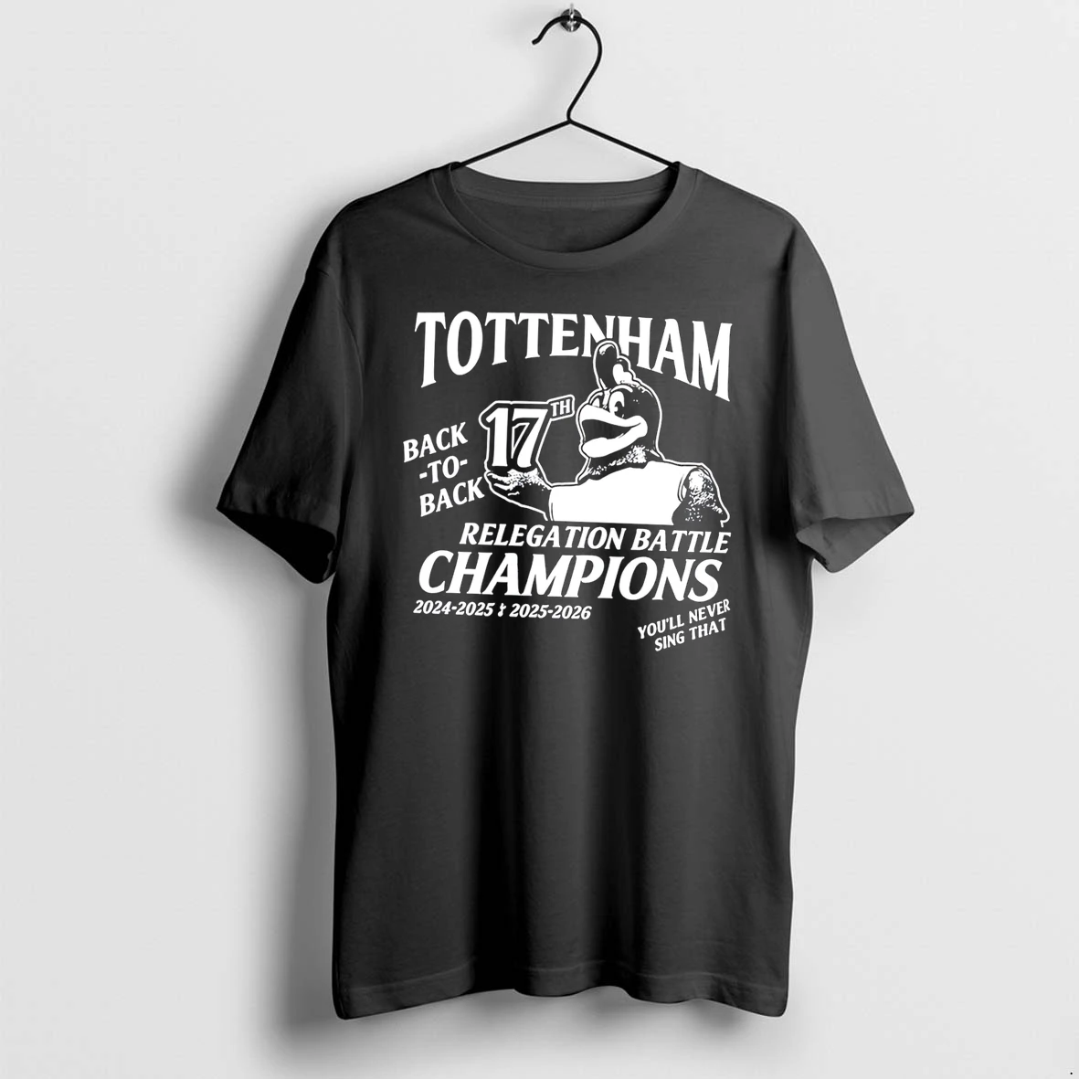 Officials Tottenham Hotspur Back To Back Relegation Battle Champions 2024 2025 2025 2026 Tee Premium T Shirt Sweatshirt Hoodie