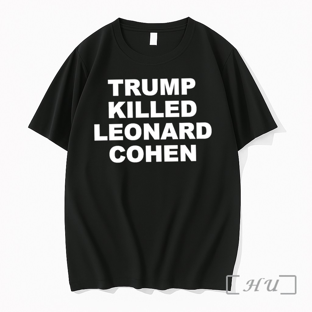 Officials Trump Killed Leonard Cohen Premium T Shirts Sweater Hoodie