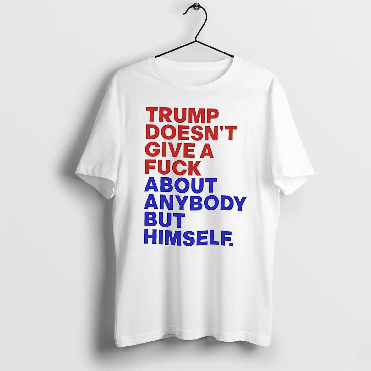 Officials Trump Doesnt Give A Fuck About Anybody But Himself Tee Premium T Shirt Sweatshirt Hoodie