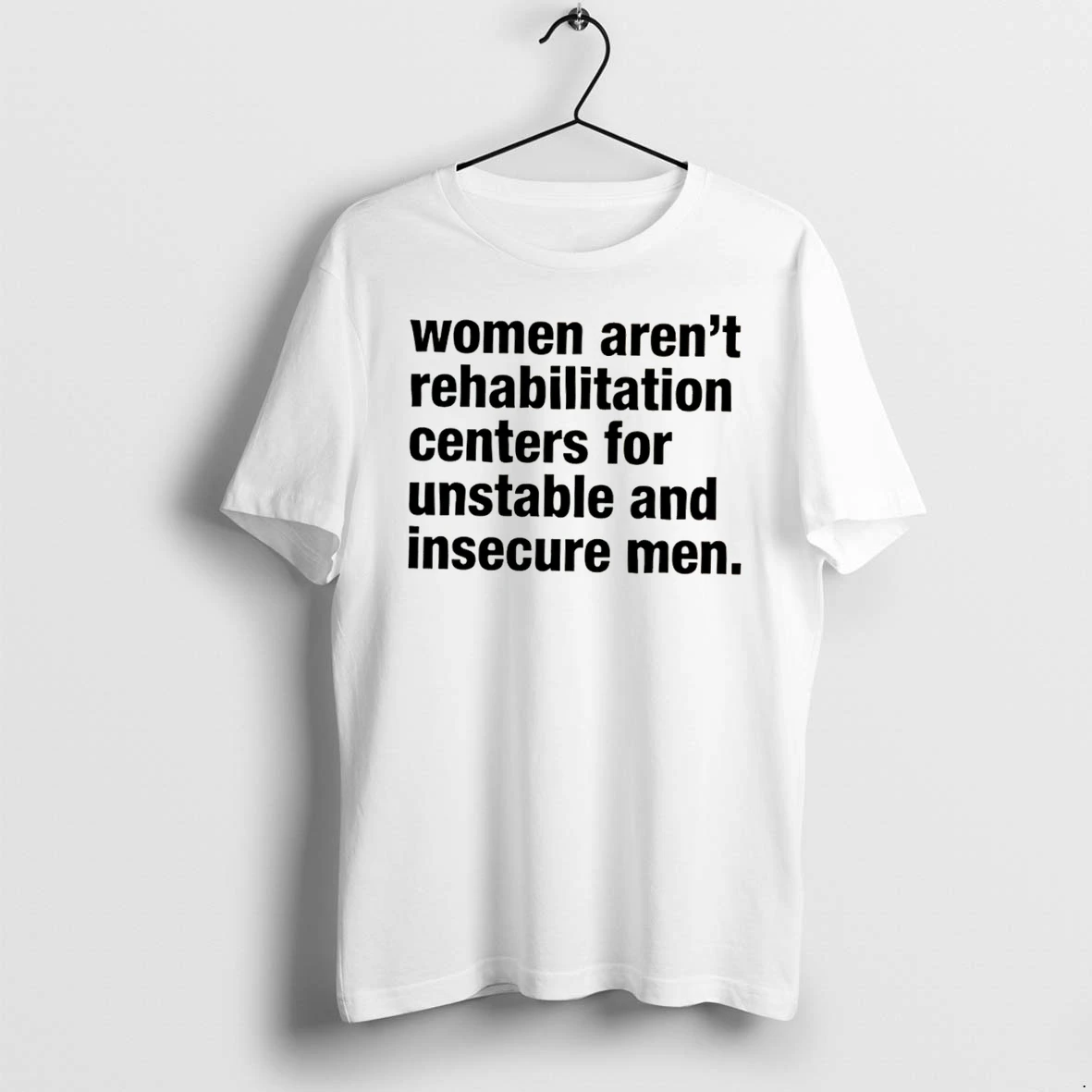 Officials Women Arent Rehabilitation Centers For Unstable And Insecure Men Tee Premium T Shirt Sweatshirt Hoodie