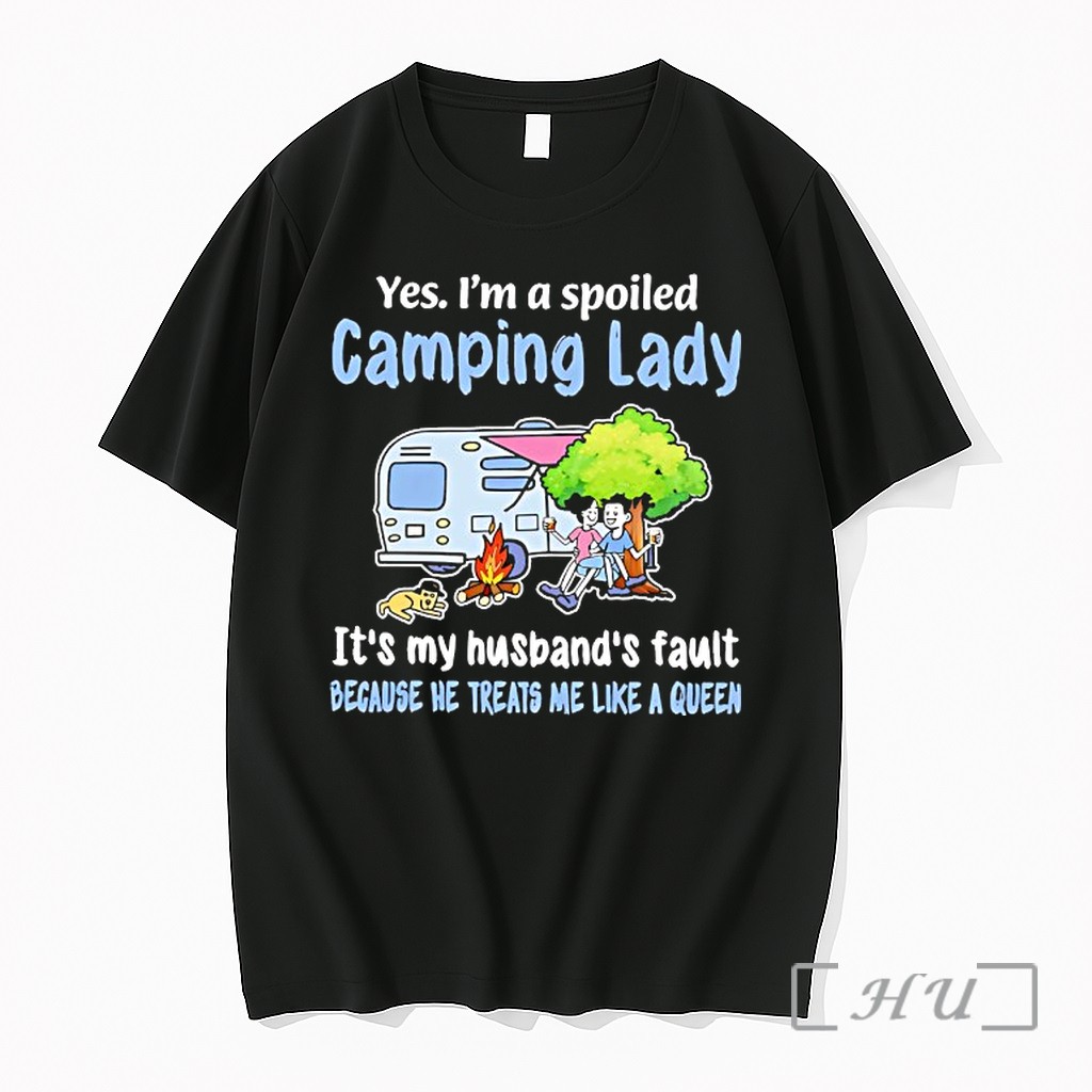 Officials Yes Im A Spoiled Camping Lady Its My Husbands Fault Because He Treats Me Like A Queen Premium T Shirts Sweater Hoodie