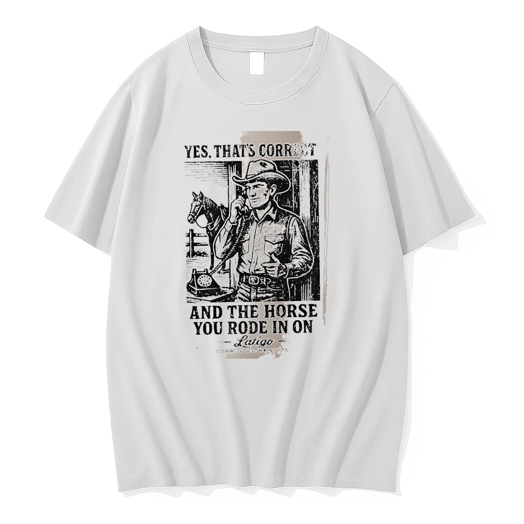 Officials Yes Thats Correct And The Horse You Rode In On Cowboy White Premium T Shirt Sweatshirt Hoodie