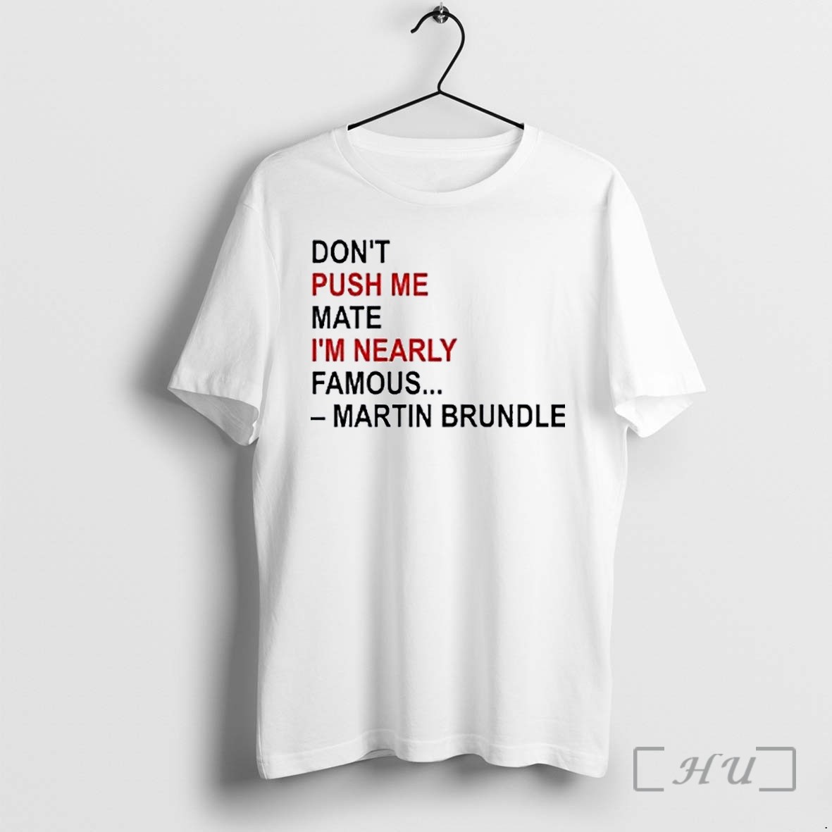 Officials Dont Push Me Mate Im Nearly Famous Martin Brundle Premium T Shirts Sweater Hoodie