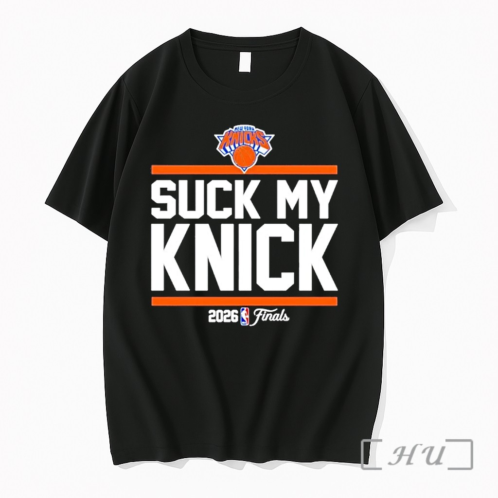 Officials New York Knicks Suck My Knick 2026 Finals Nba Premium T Shirts Sweater Hoodie