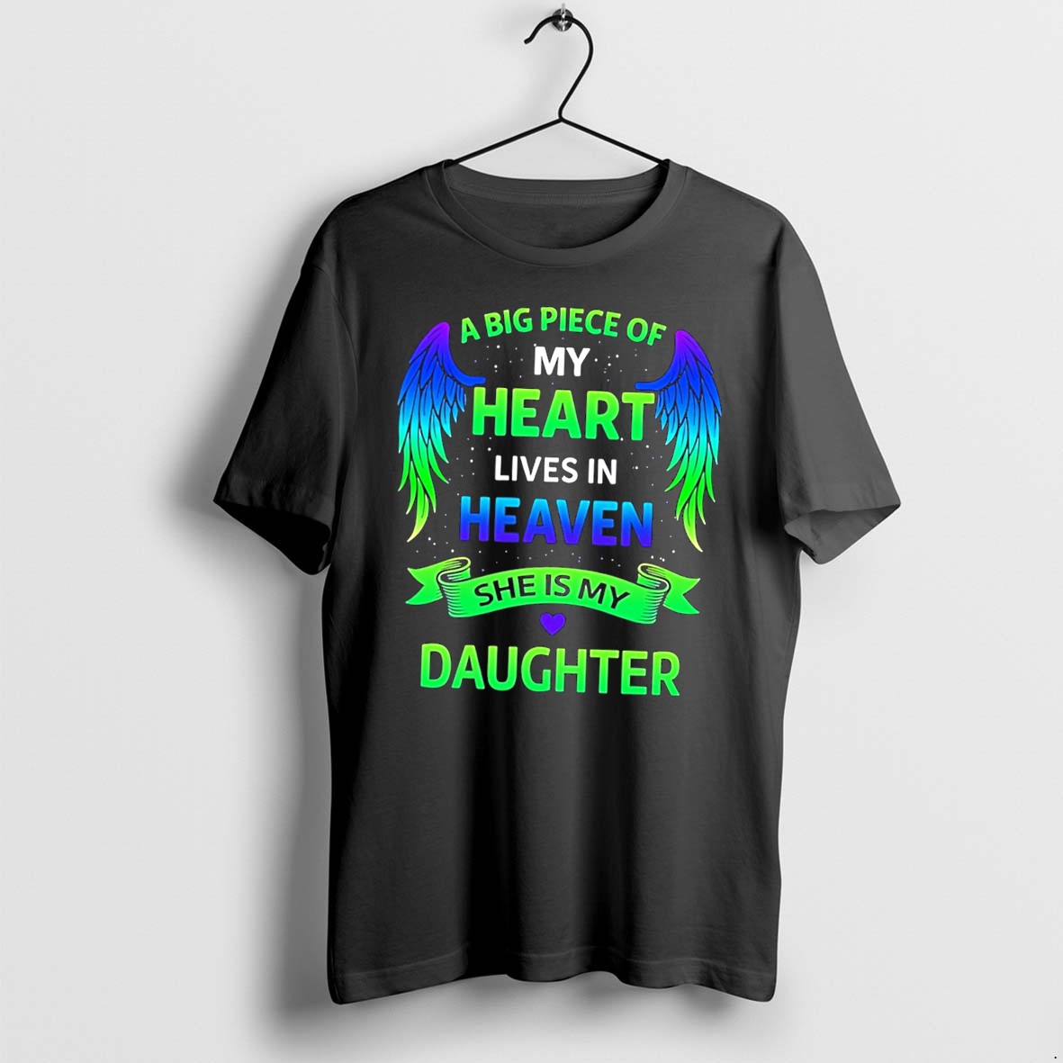Original A Big Piece Of My Heart Lives In Heaven She Is My Daughter Tee Tshirts