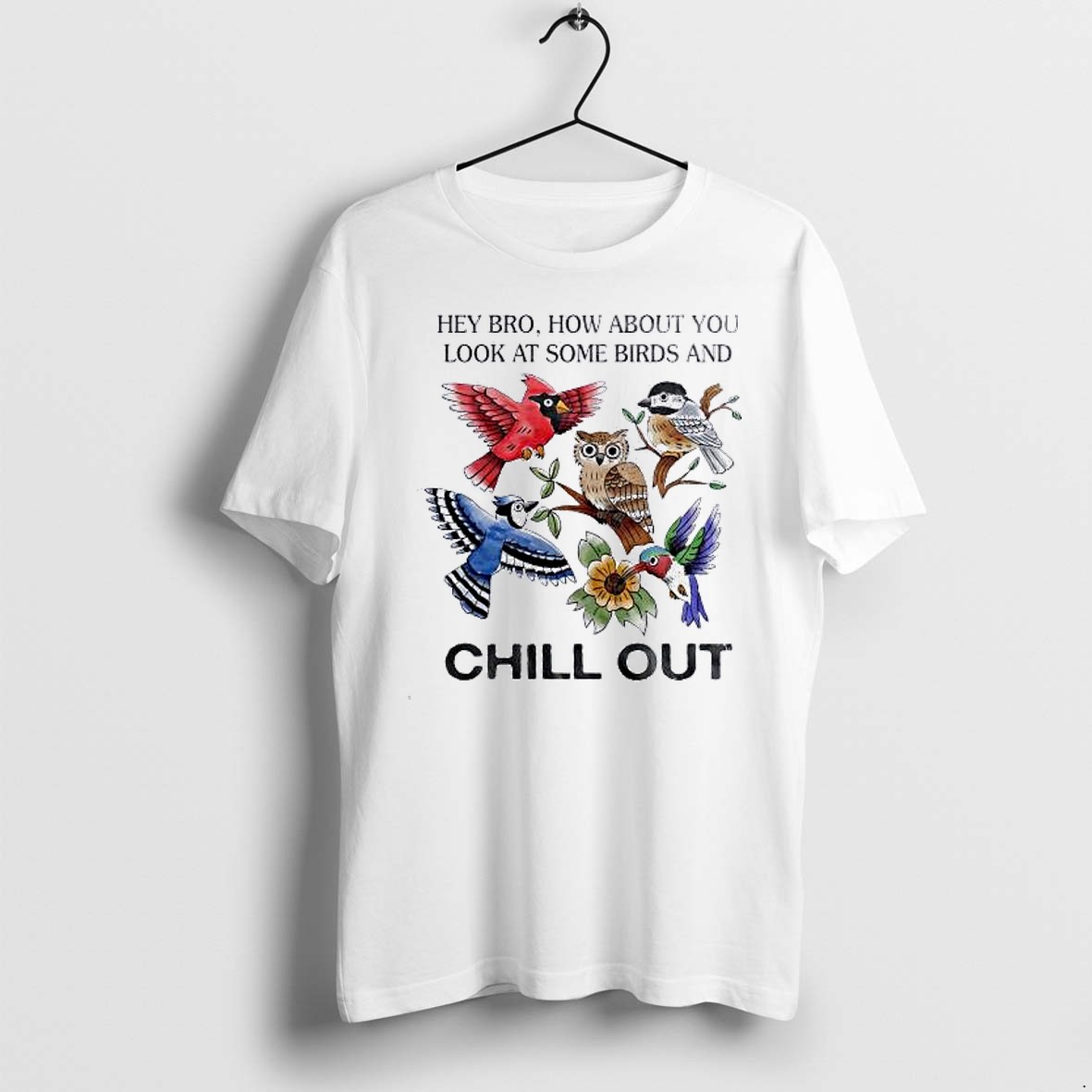 Original Bird Watching Hey Bro How About You Look At Some Birds And Chill Out Tshirts