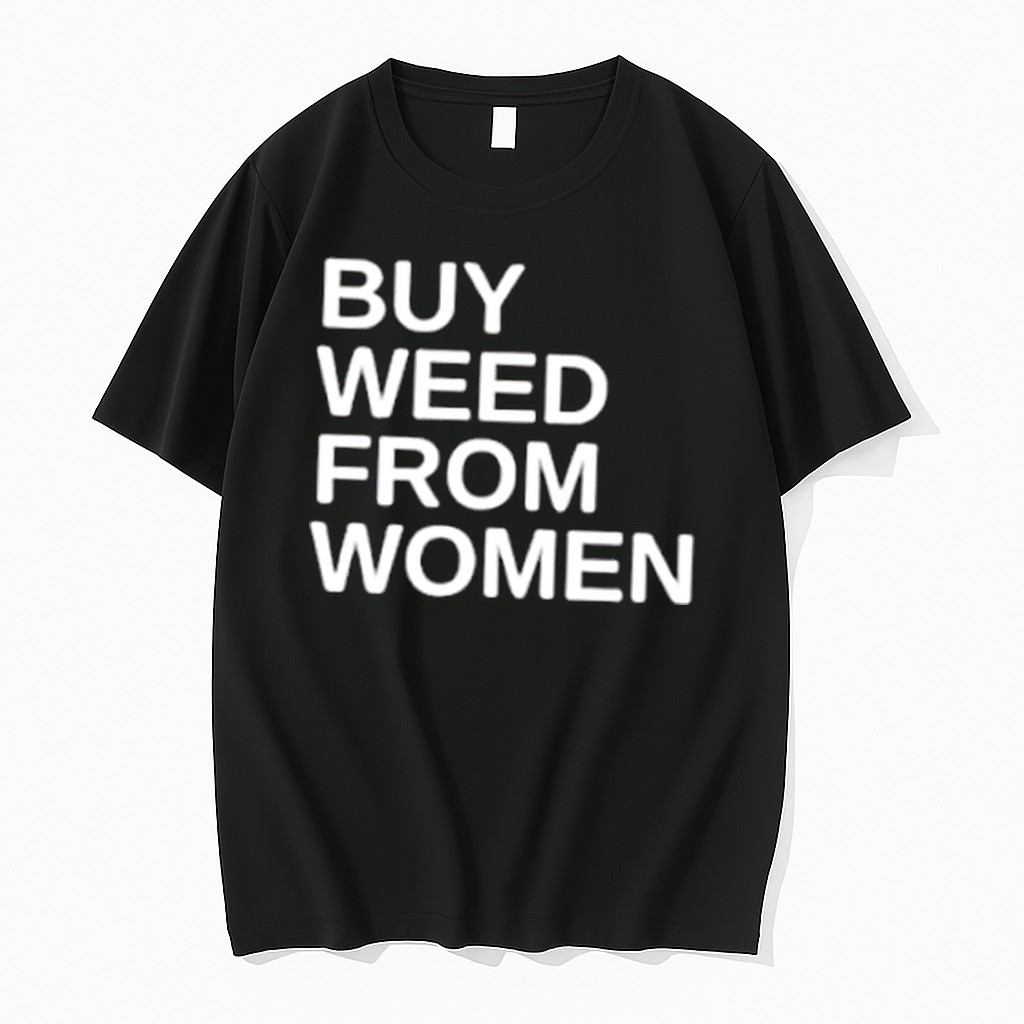 Original Buy Weed From Women Tee Tshirts