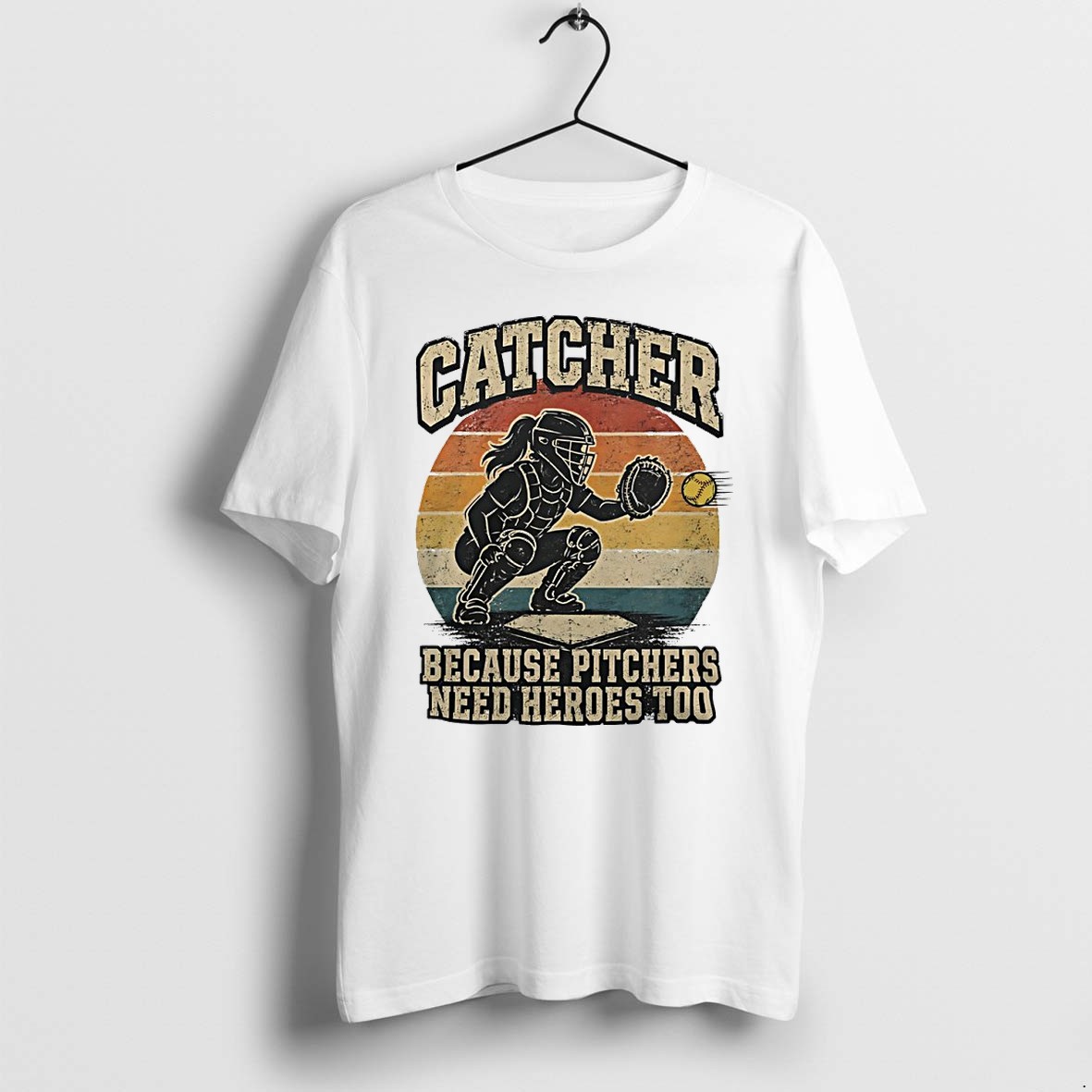 Original Catcher Because Pitchers Need Heroes Too Tshirts