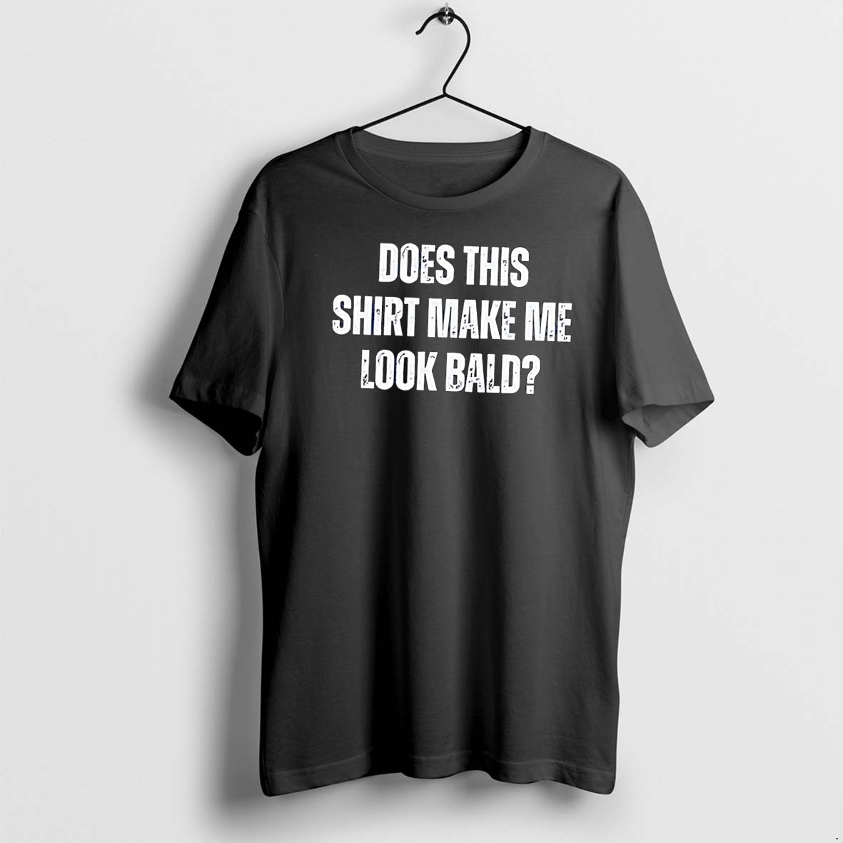 Original Does This Make Me Look Bald Black Tshirts