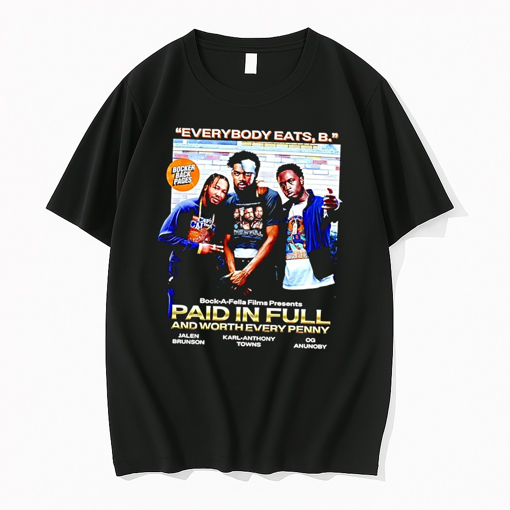 Original Everybody Eats B Paid In Full And Worth Every Penny Black Tshirts