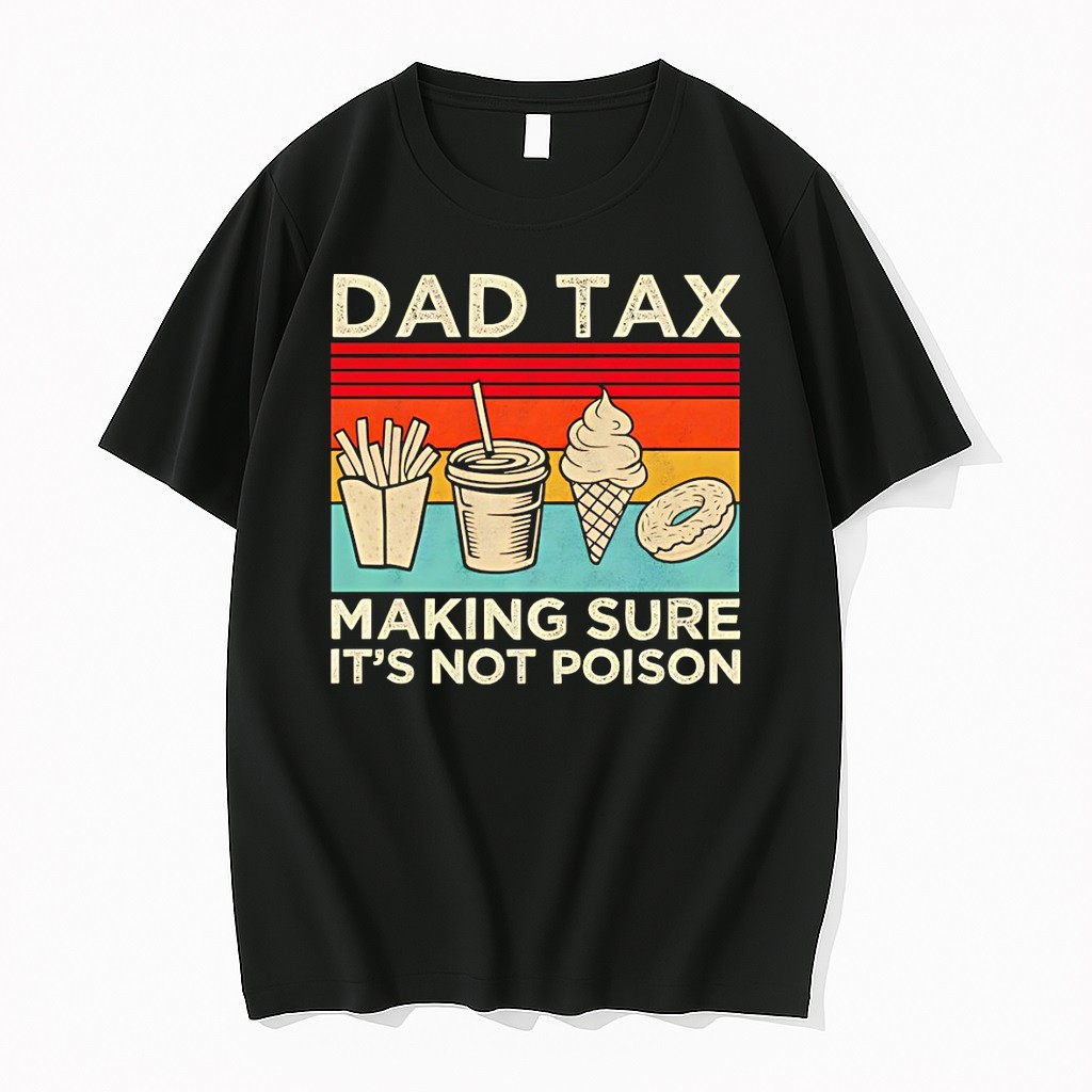 Original Fast Food Fry Drink Ice Cream Donut Dad Tax Making Sure Its Not Poison Tshirts
