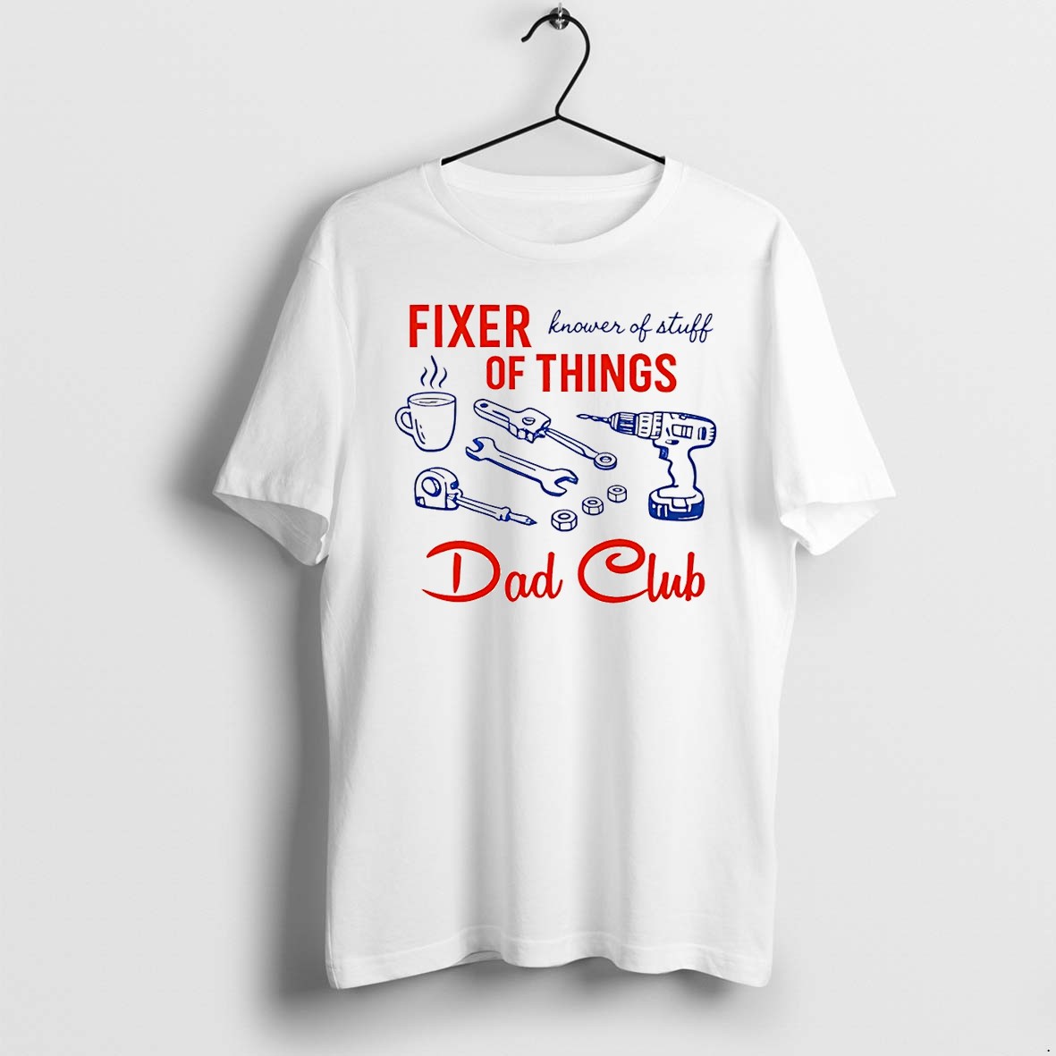 Original Fixer Of Things Dad Knower Of Stuff Dad Club Fathers Day Tshirts