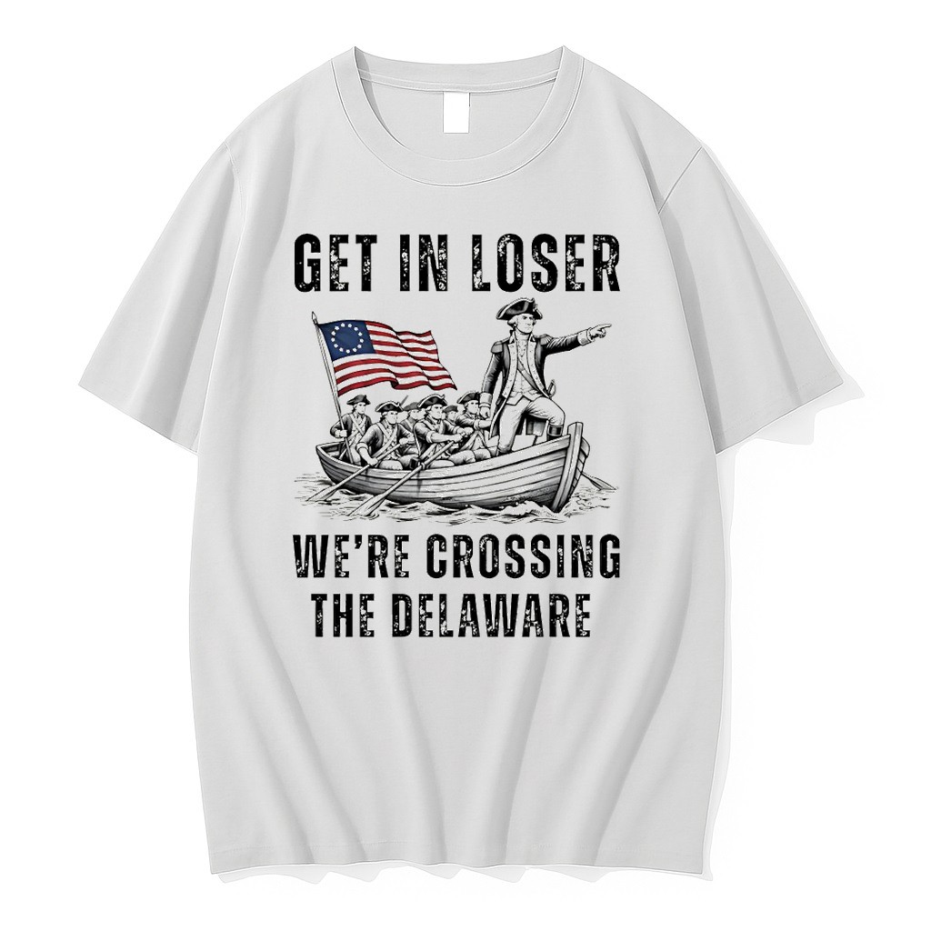Original Funny 4th Of July Get In Loser Were Crossing The Delaware Tshirts