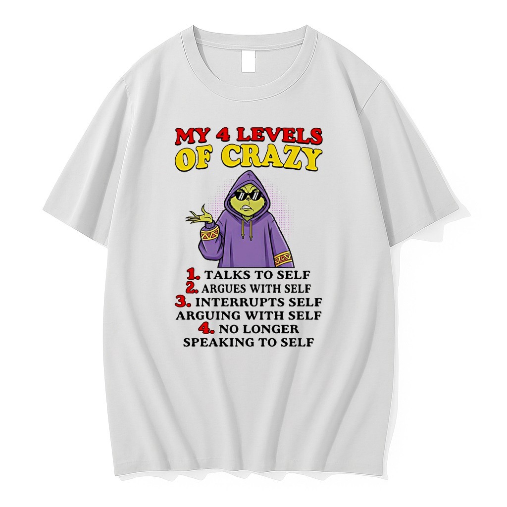 Original Grinch My 4 Levels Of Crazy 1 Talks To Self 2 Argues With Self 3 Interrupts Self Arguing With Self Tshirts