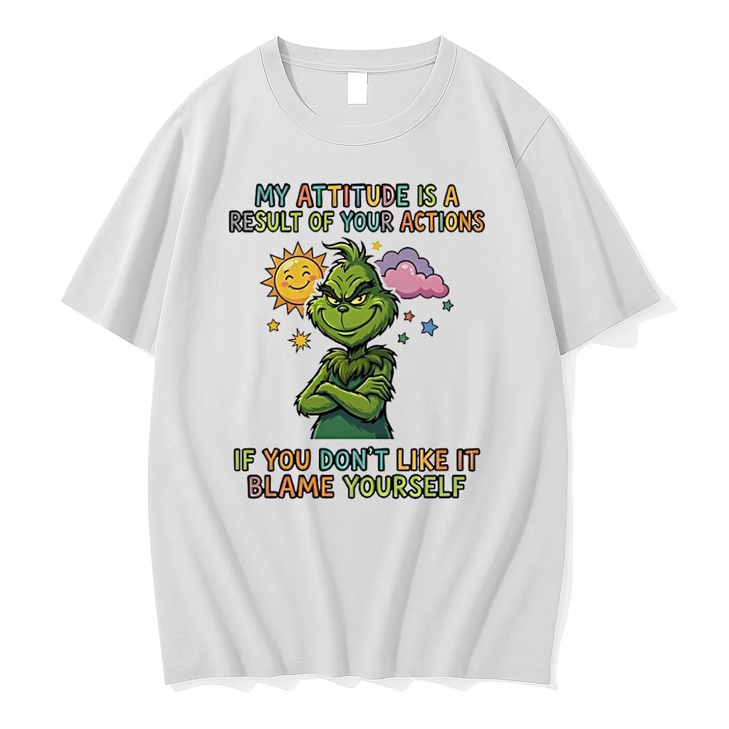 Original Grinch My Attitude Is A Result Of Your Actions If You Dont Like It Blame Yourself Tshirts