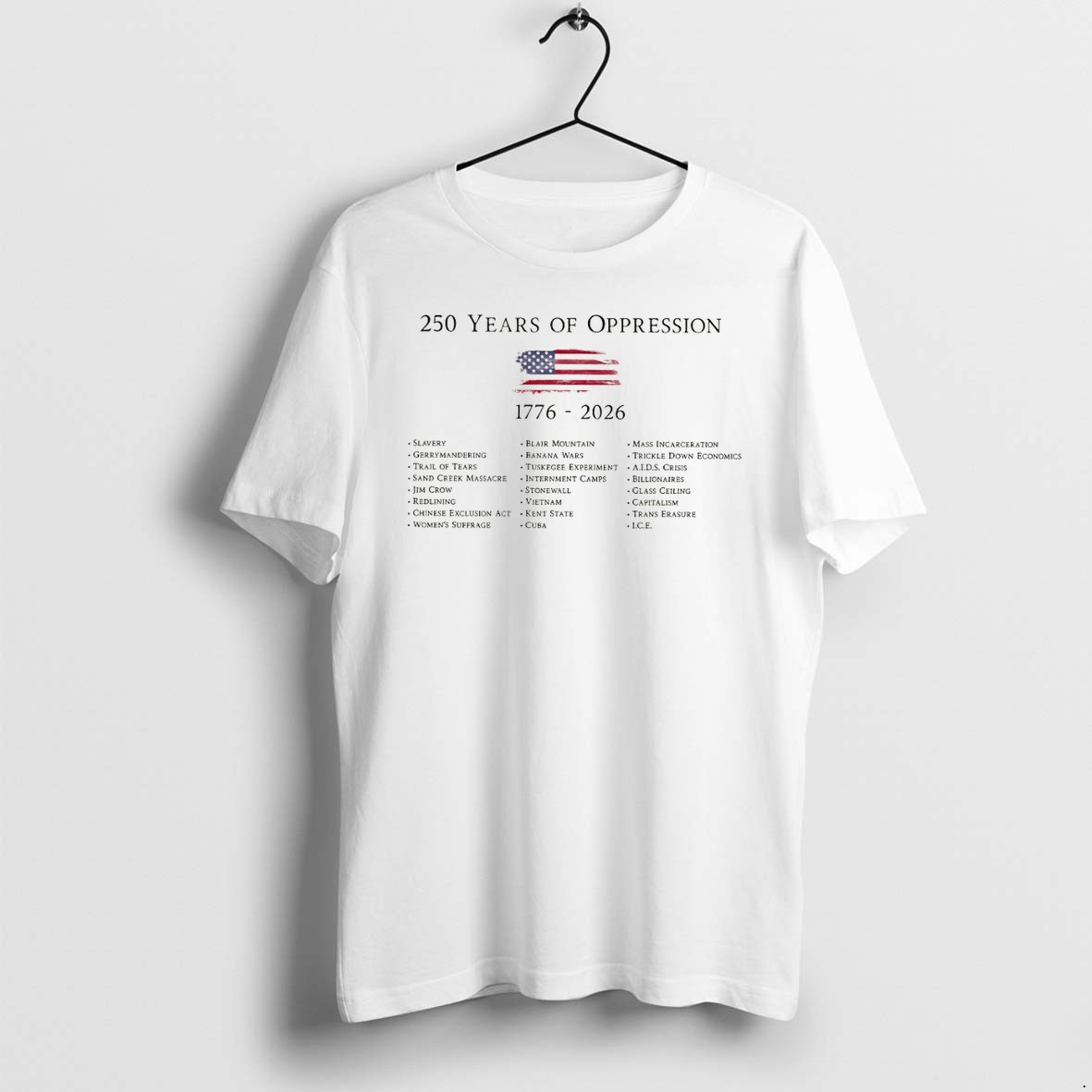 Original History Of American Injustice 250 Years Of Oppression 1776 2026 Political American Flag Tshirts