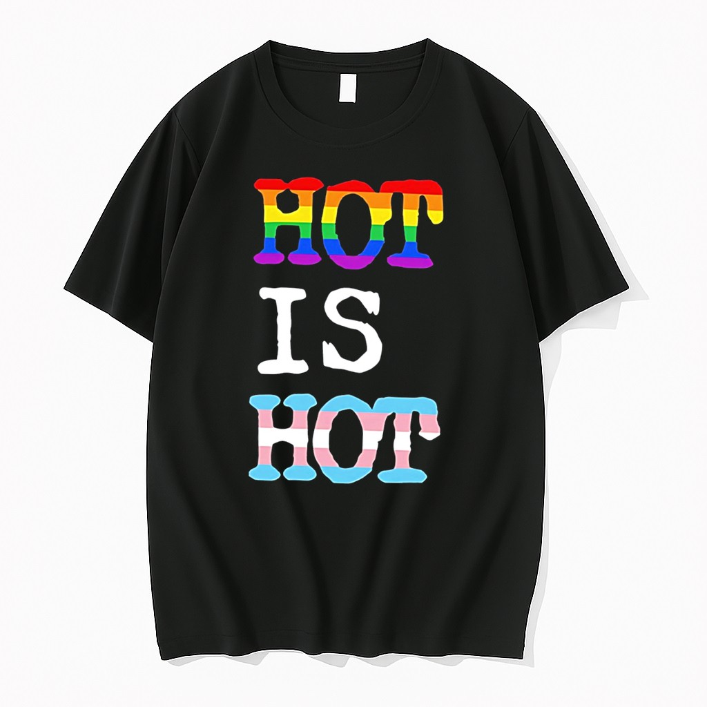 Original Hot Is Hot Pride Tee Tshirts