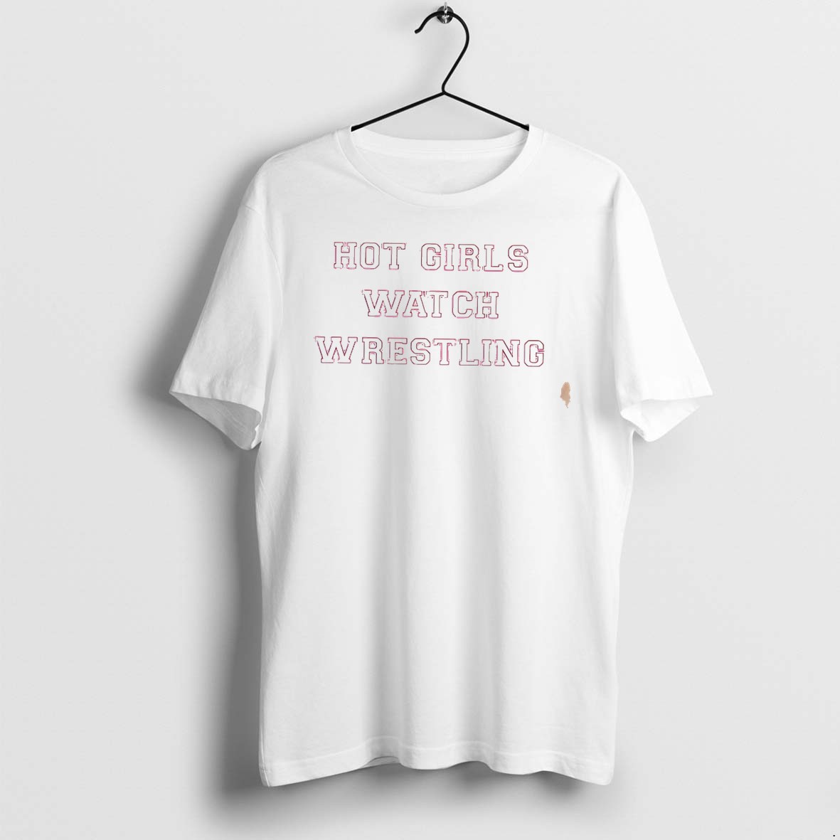 Original Hot Girls Watch Wrestling Simple Text Tee Tshirts