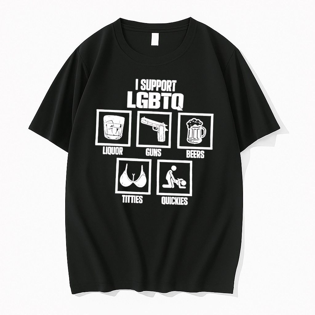 Original I Support Lgbtq Liquor Guns Beers Titties Quickies Humorous Black Tshirts
