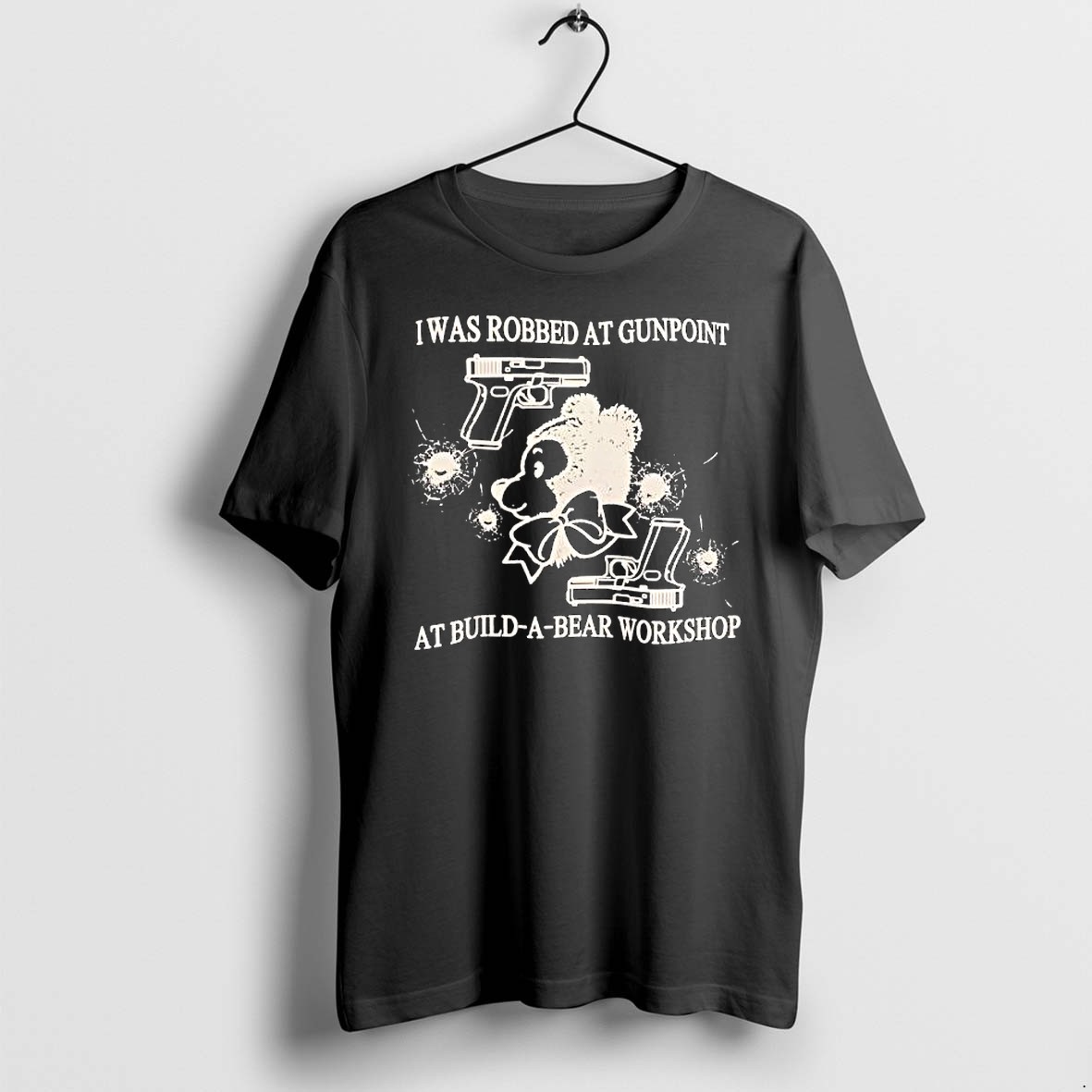 Original I Was Robbed At Gunpoint At Build A Bear Workshop Tshirts