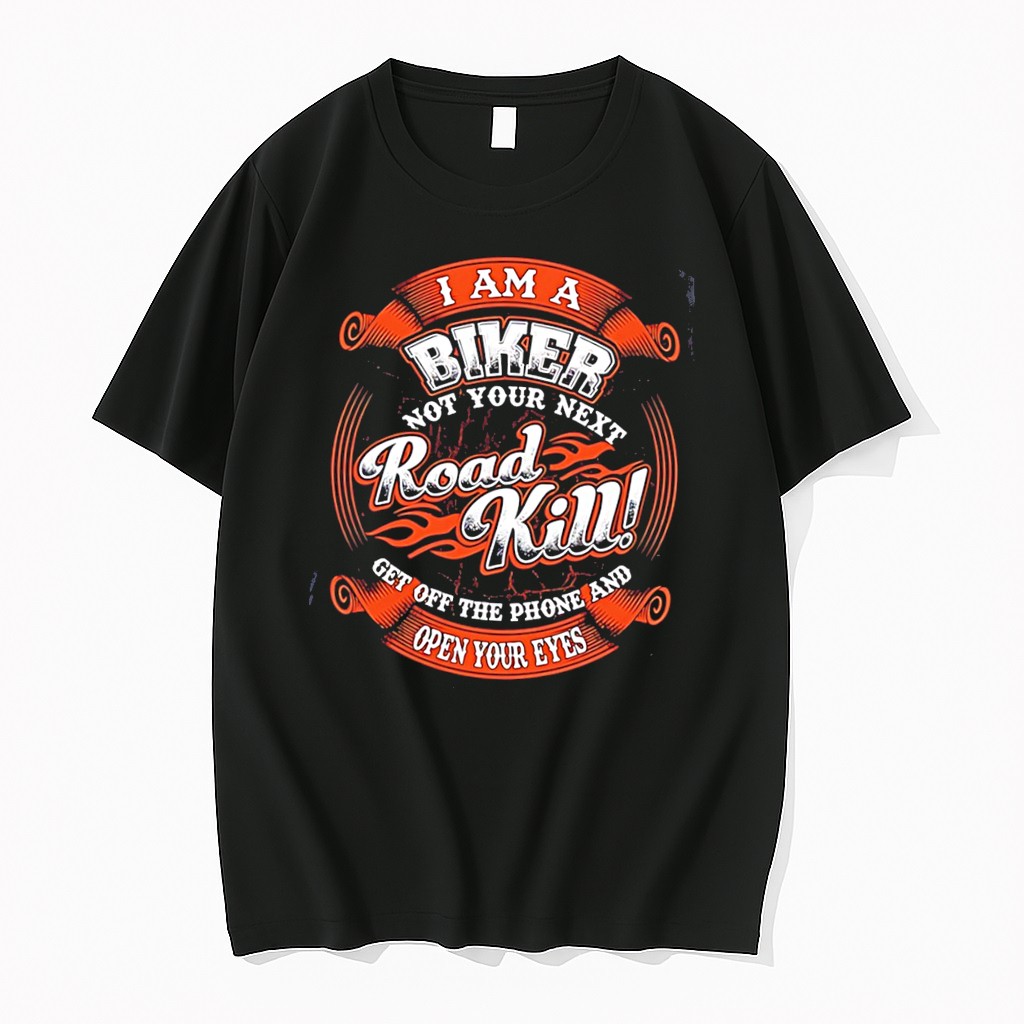 Original I Am A Biker Not Your Next Road Kill Get Off The Phone And Open Your Eyes Tee Tshirts