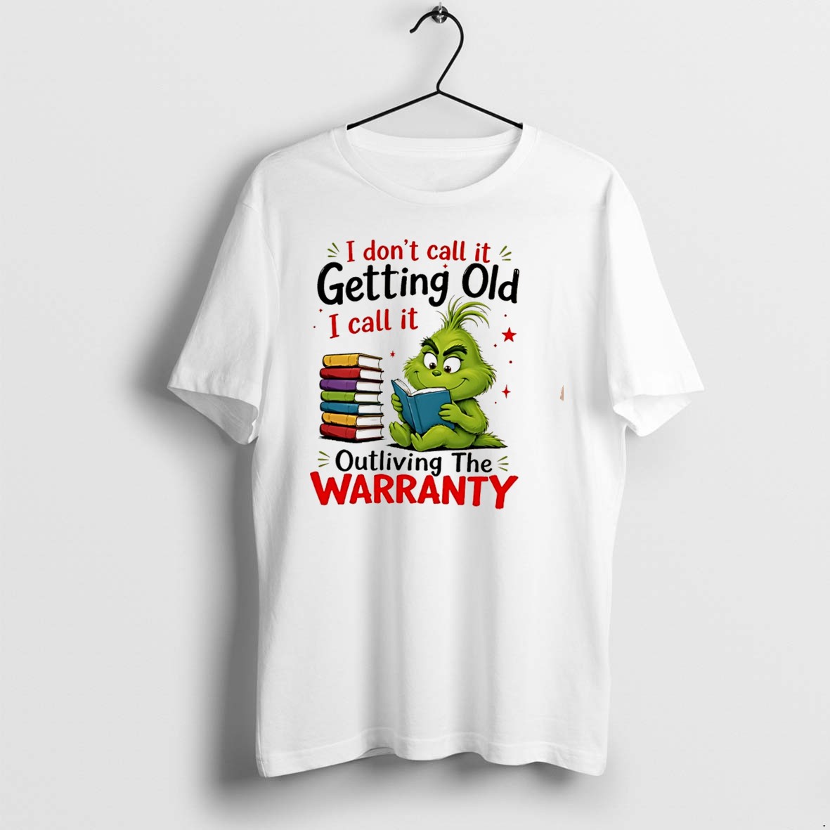 Original I Dont Call It Getting Old I Call It Outliving The Warranty Grinch Tee Tshirts