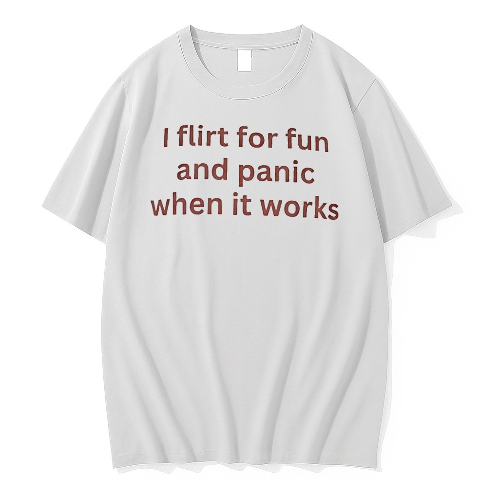 Original I Flirt For Fun And Panic When It Workd Tee Tshirts