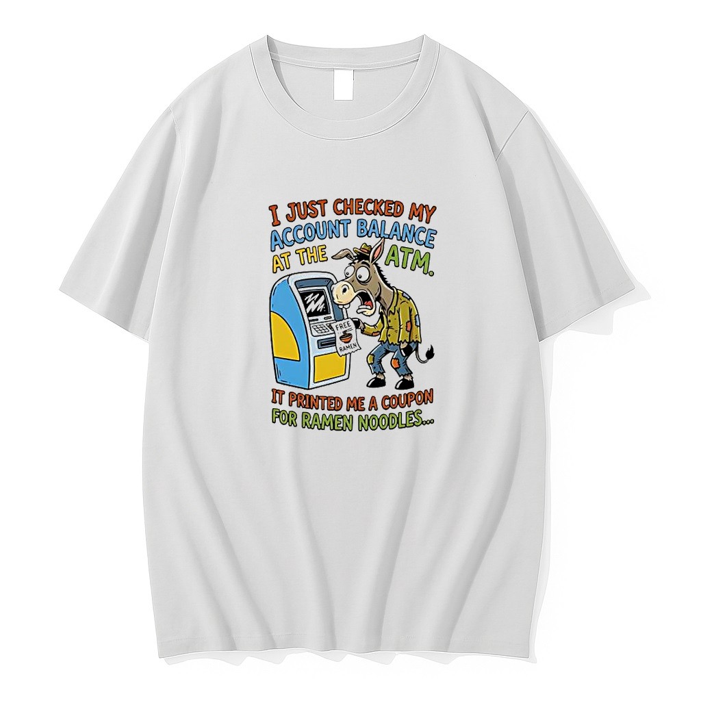 Original I Just Checked My Account Balance It Printed Me A Coupon For Ramen Donkey Atm Tshirts