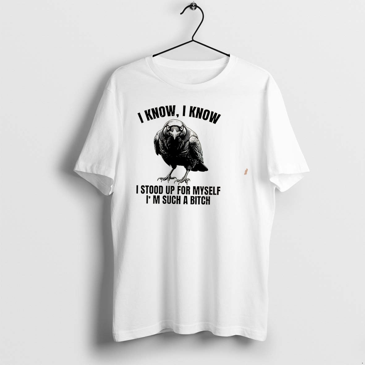 Original I Know I Know I Stood Up For Myself Im Such A Bitch Tee Tshirts