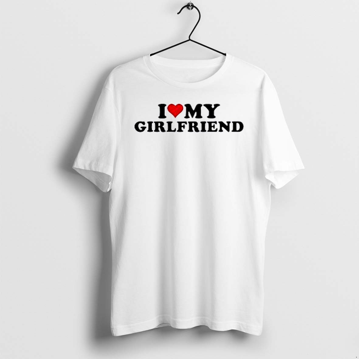 Original I Love My Girlfriend Tshirts
