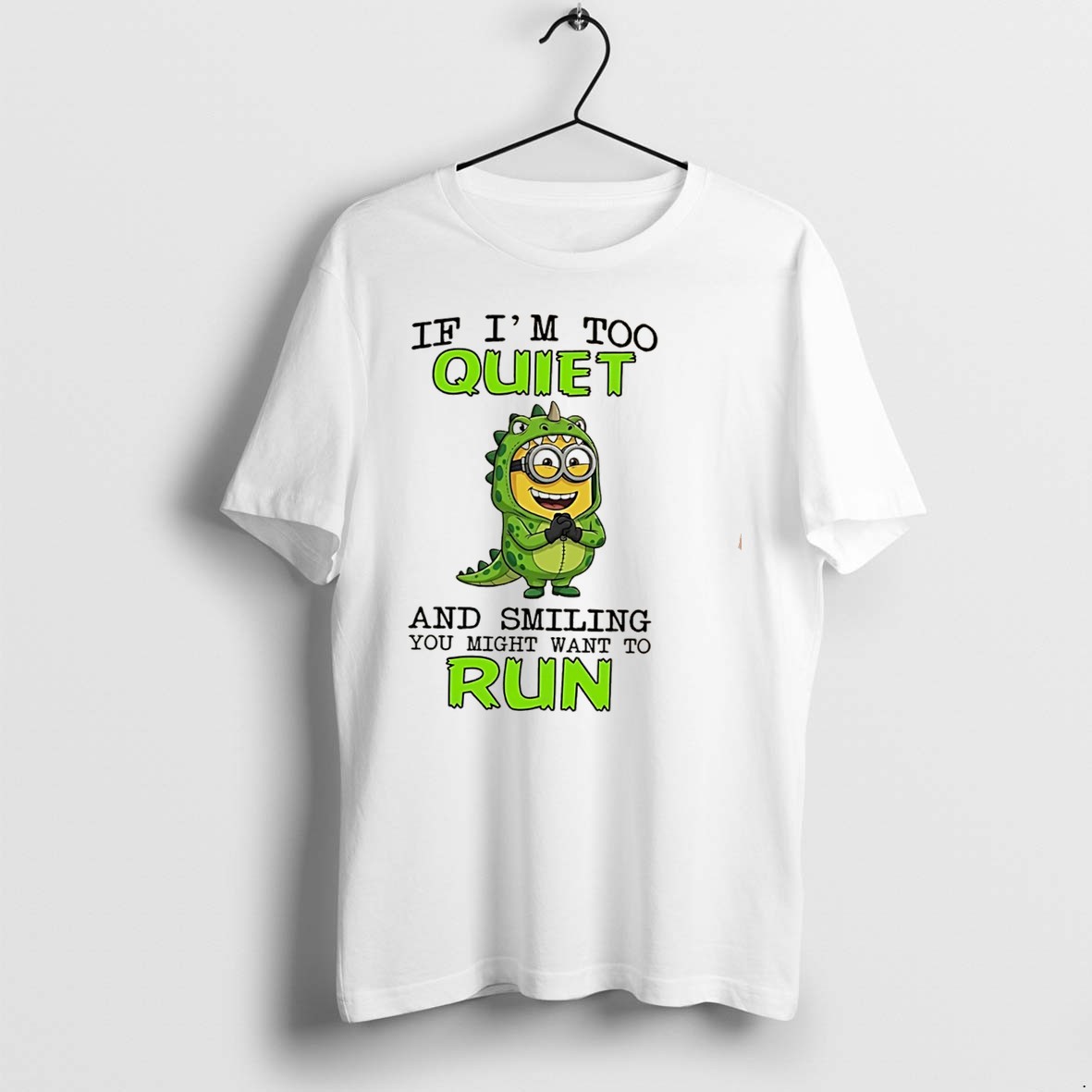 Original If Im Too Quiet And Smilling You Might Want To Run Minion Tee Tshirts