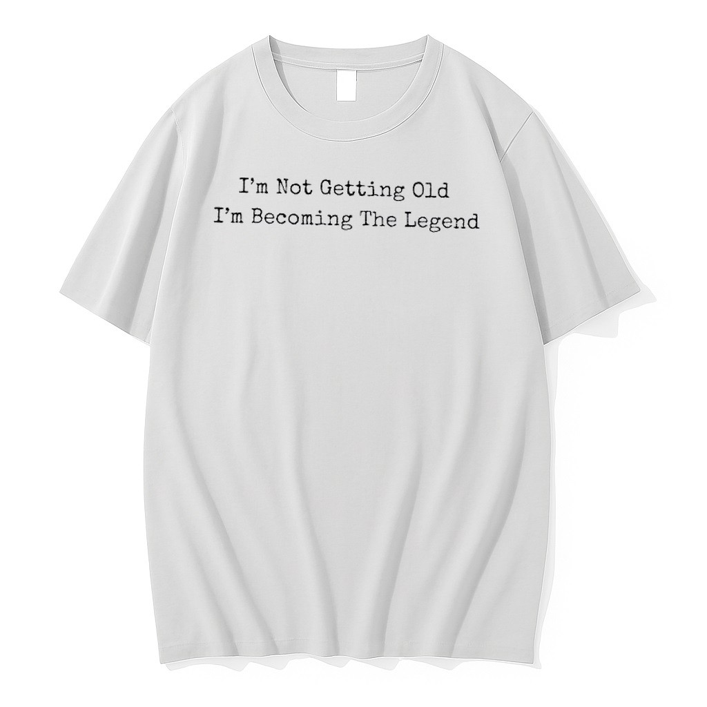 Original Im Not Getting Old Im Becoming The Legend Tshirts