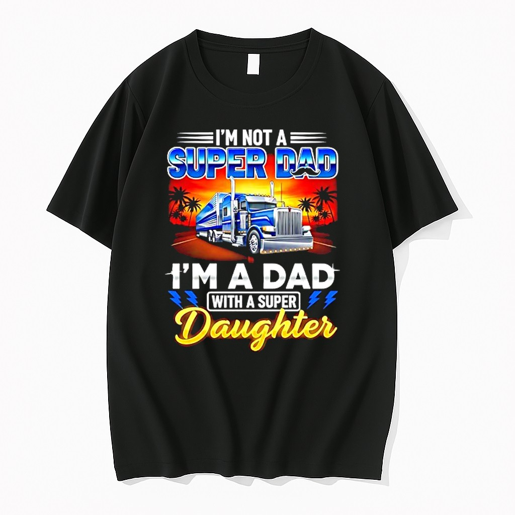Original Im Not Super Dad Im A Dad With A Super Daughter Tshirts