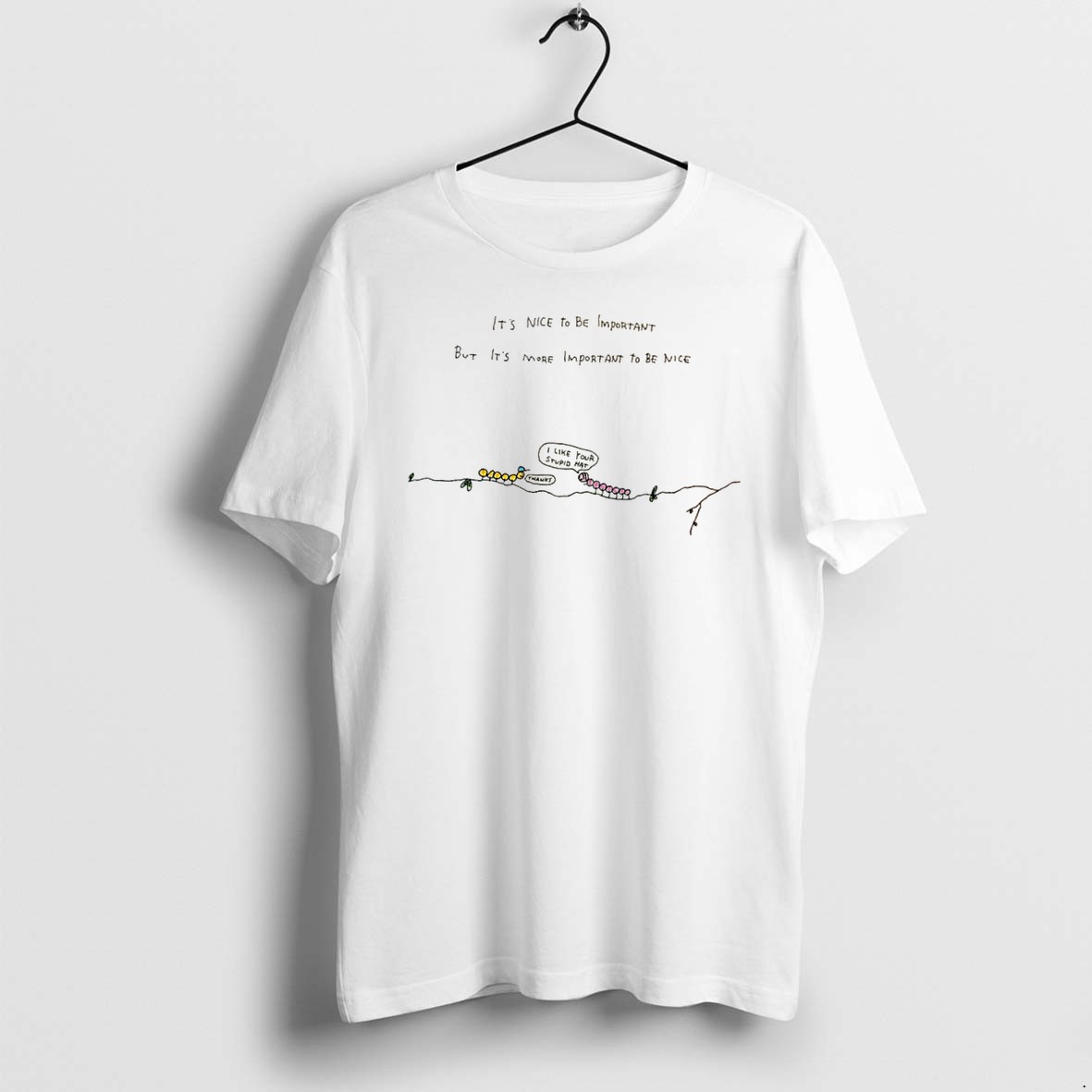Original Its Nice To Be Important But Its More Important To Be Nice Paint Tee Tshirts