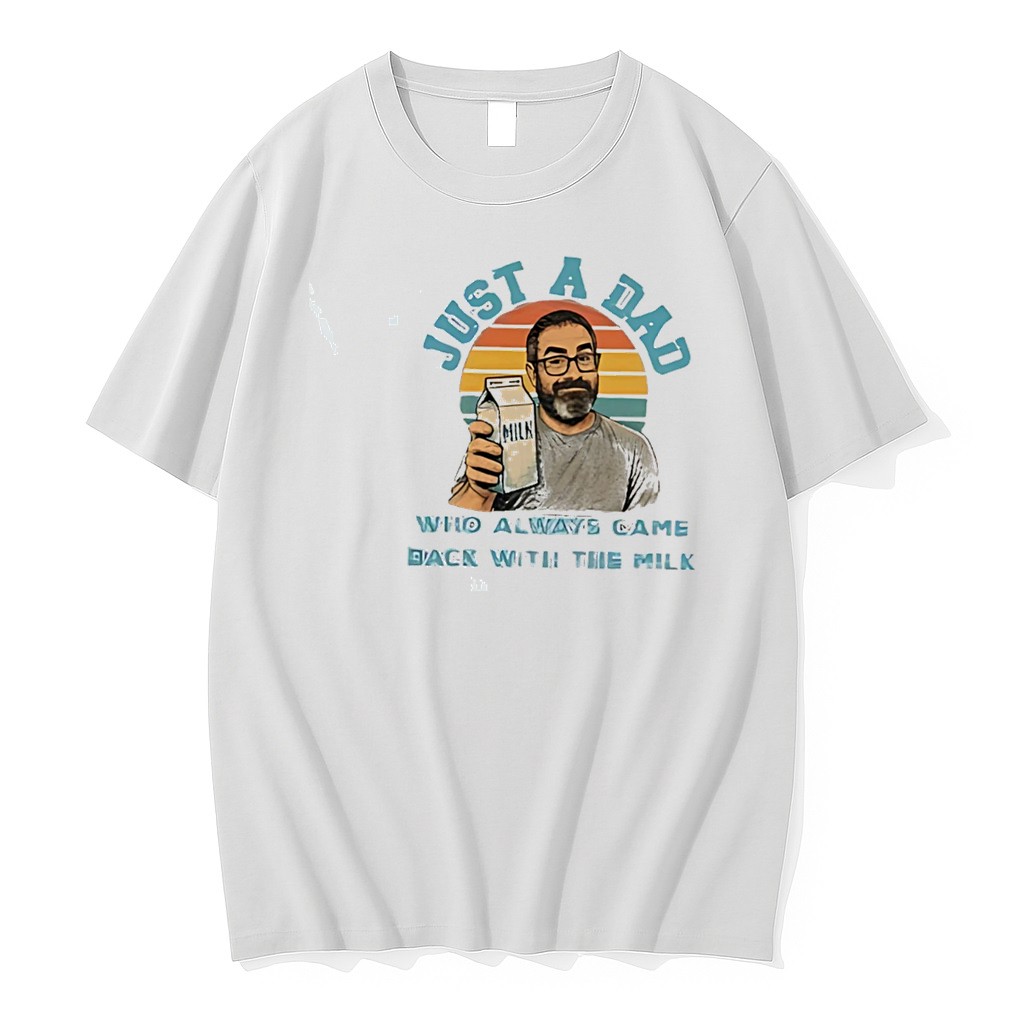 Original Just A Dad Who Always Came Back With The Milk Meme Tee Tshirts
