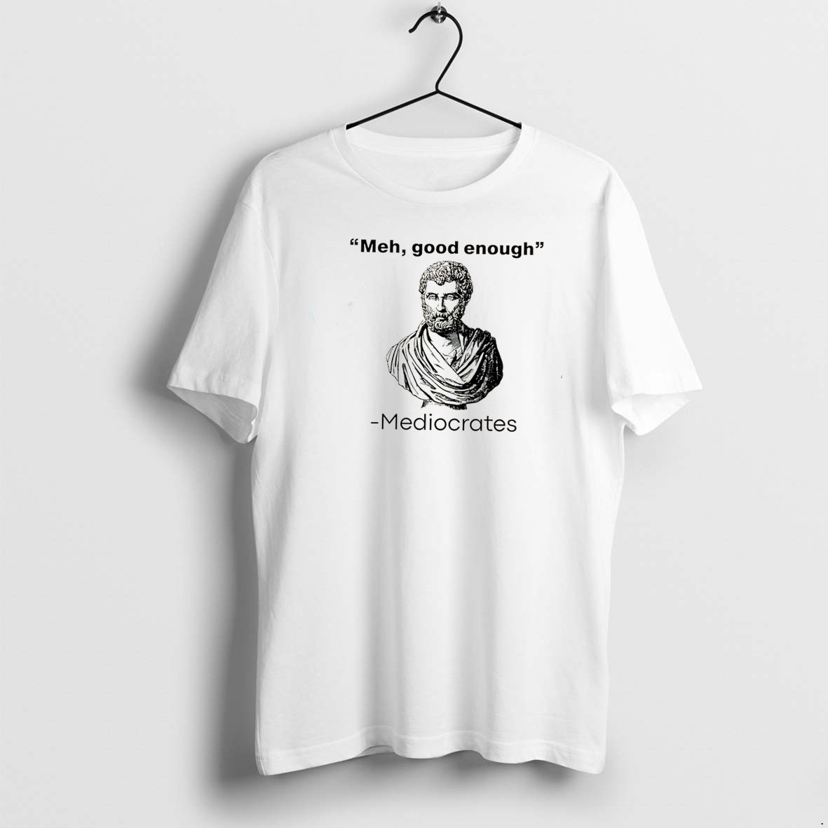 Original Meh Good Enough Mediocrates Graphic Tee Tshirts