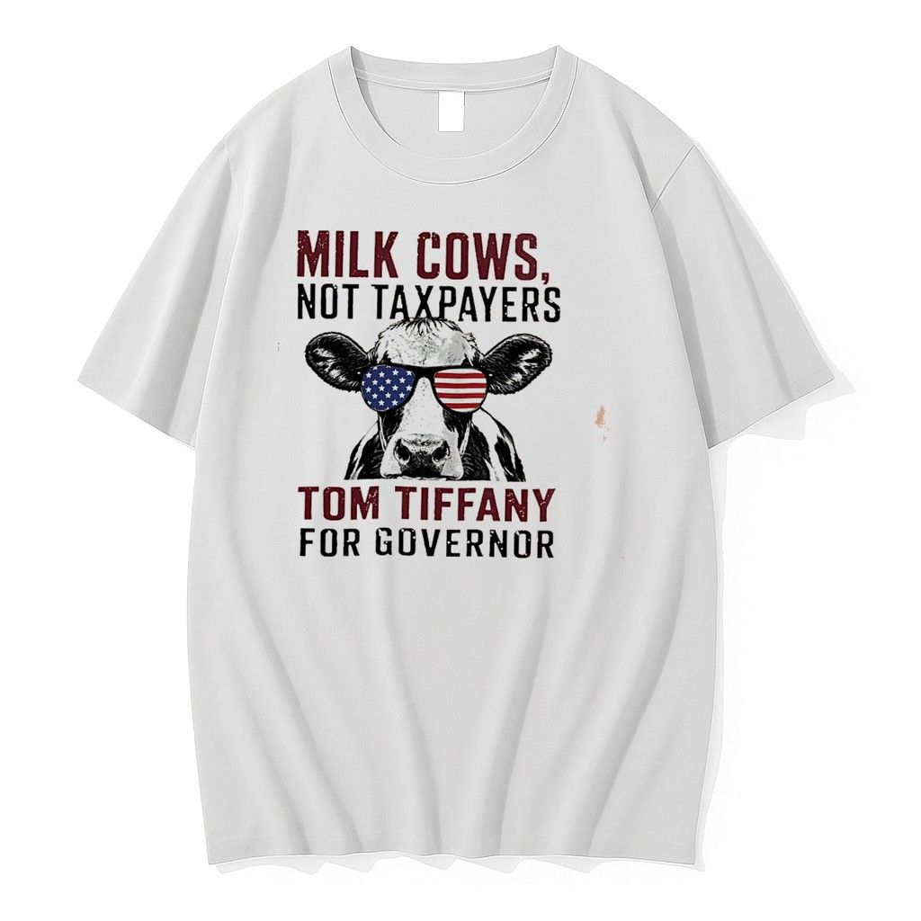 Original Milk Cows Not Taxpayers Tom Tiffany For Governor Tee Tshirts