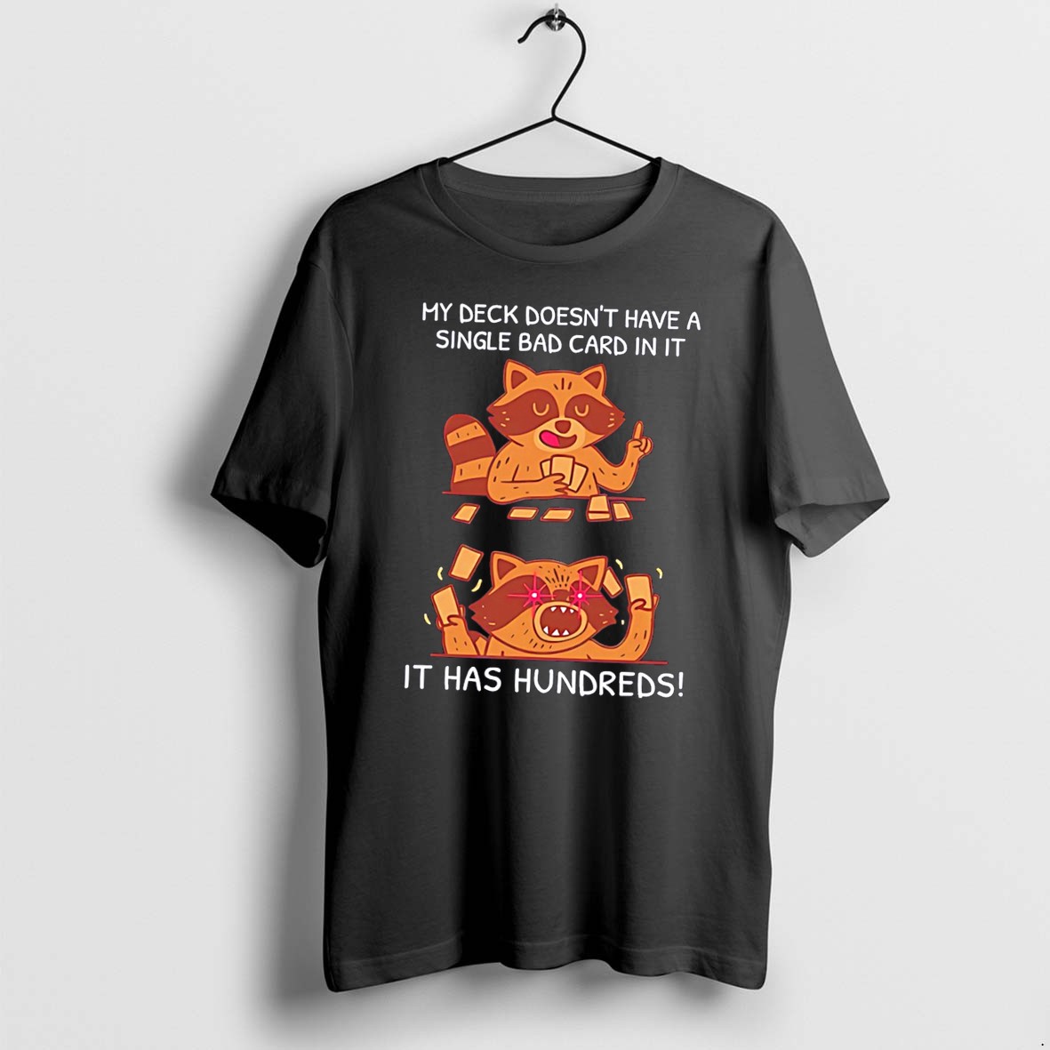 Original My Deck Doesnt Have A Single Bad Card In It It Has Hundreds Cartoon Racoon Tee Tshirts