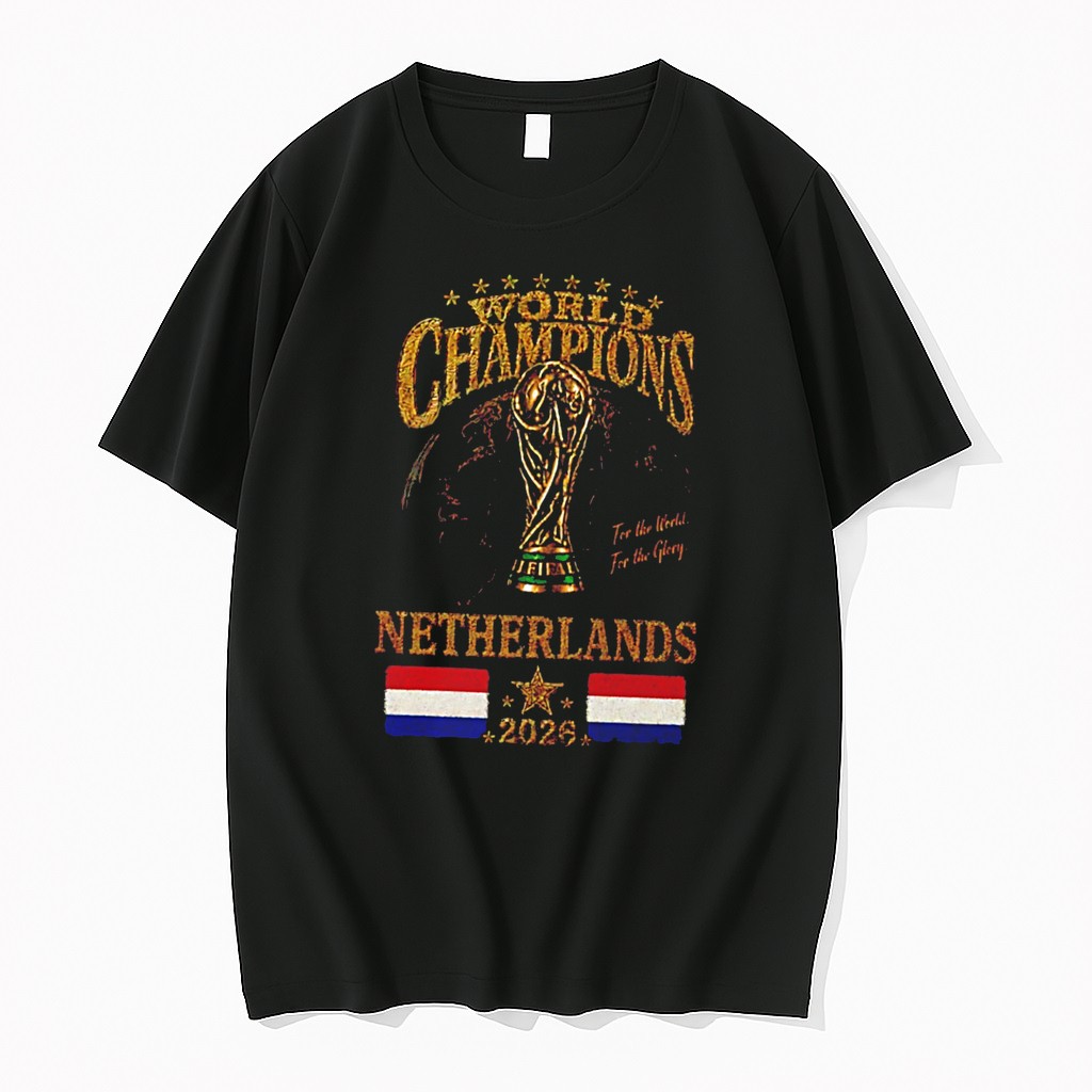 Original Netherlands 2026 World Champions For The World For The Glory Tee Tshirts
